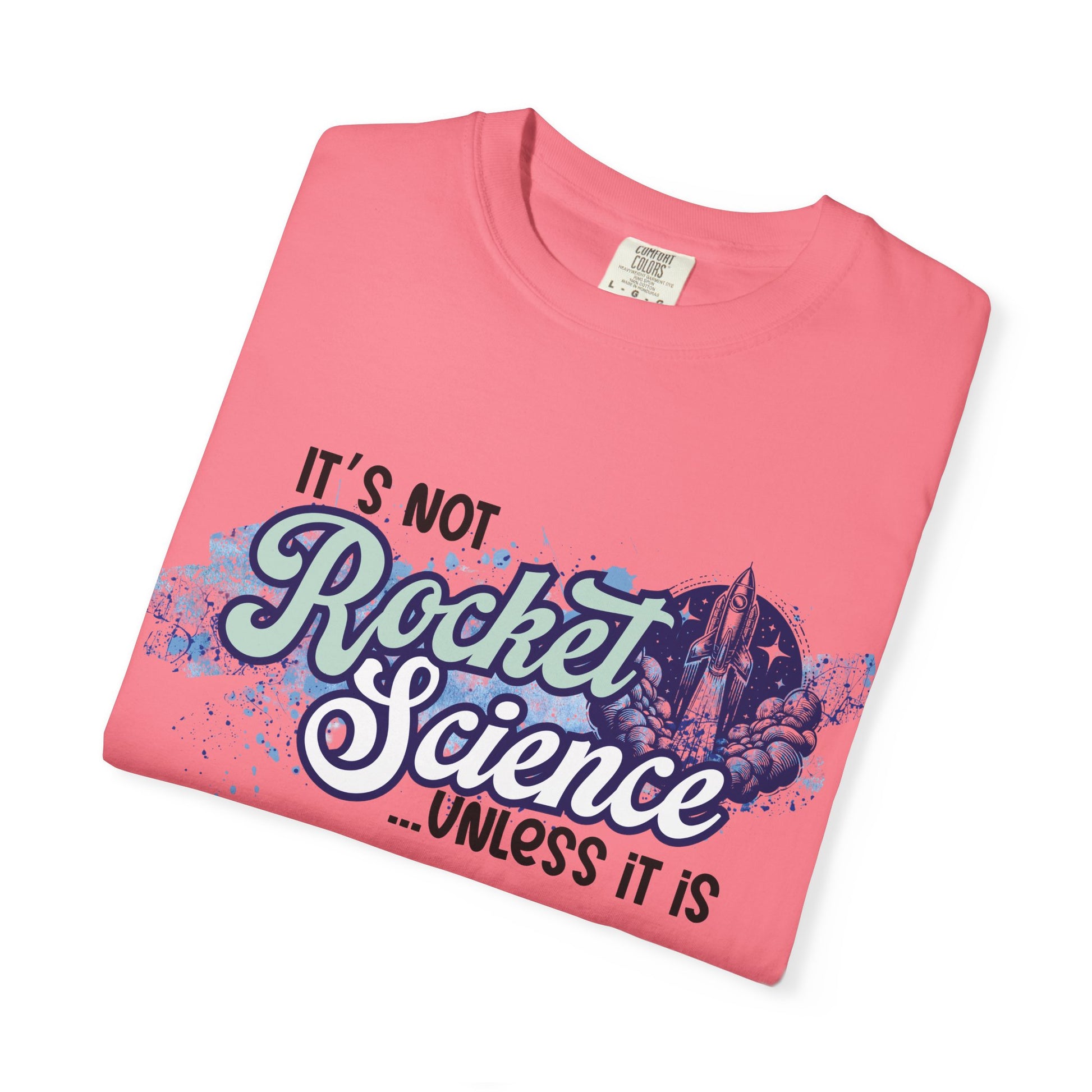 It's Not Rocket Science... Unless It Is Tee