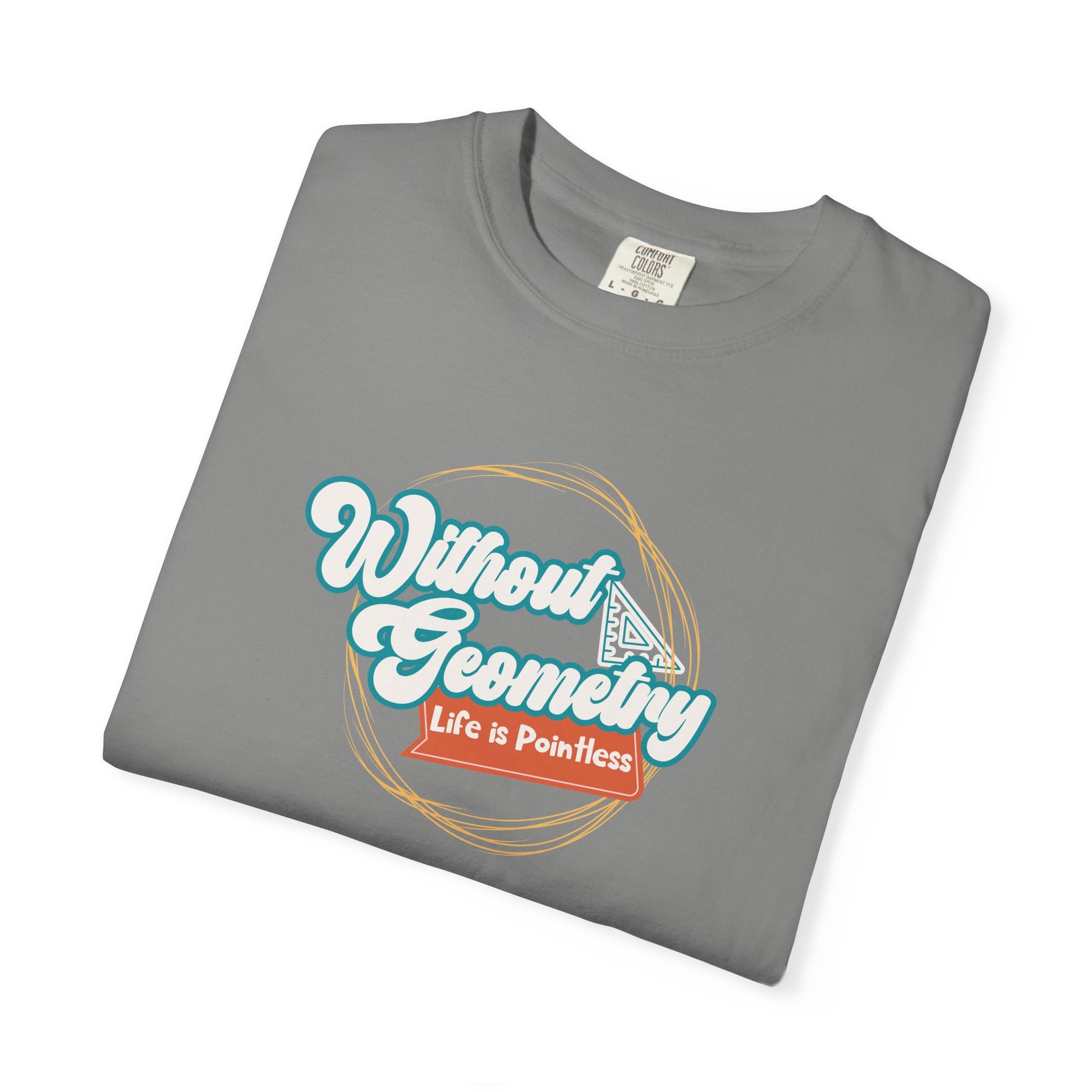 Without Geometry Life Is Pointless Tee
