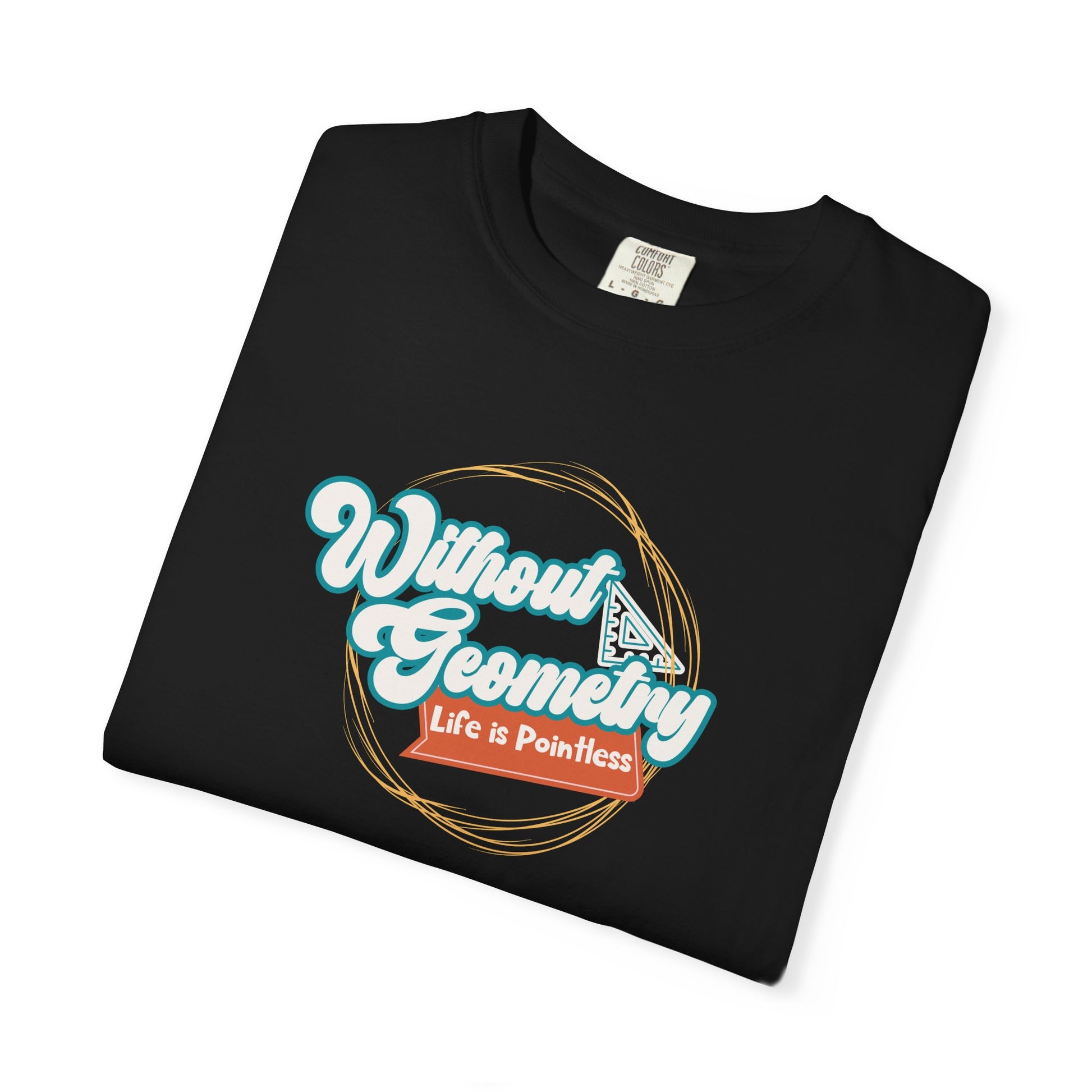 Without Geometry Life Is Pointless Tee