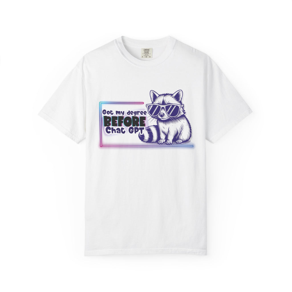 I Got My Degree Before ChatGPT Tee