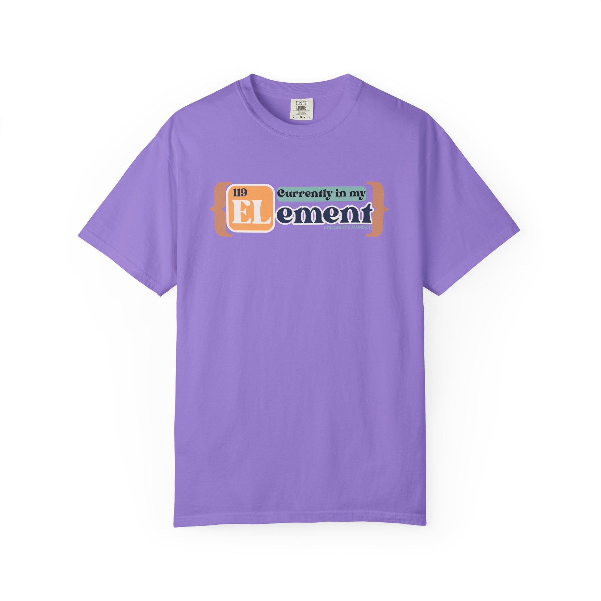 I'm In My Element Shirt | Chemistry Teacher Tee | Periodic Table Pun | Monday Science Humor | Comfort Colors