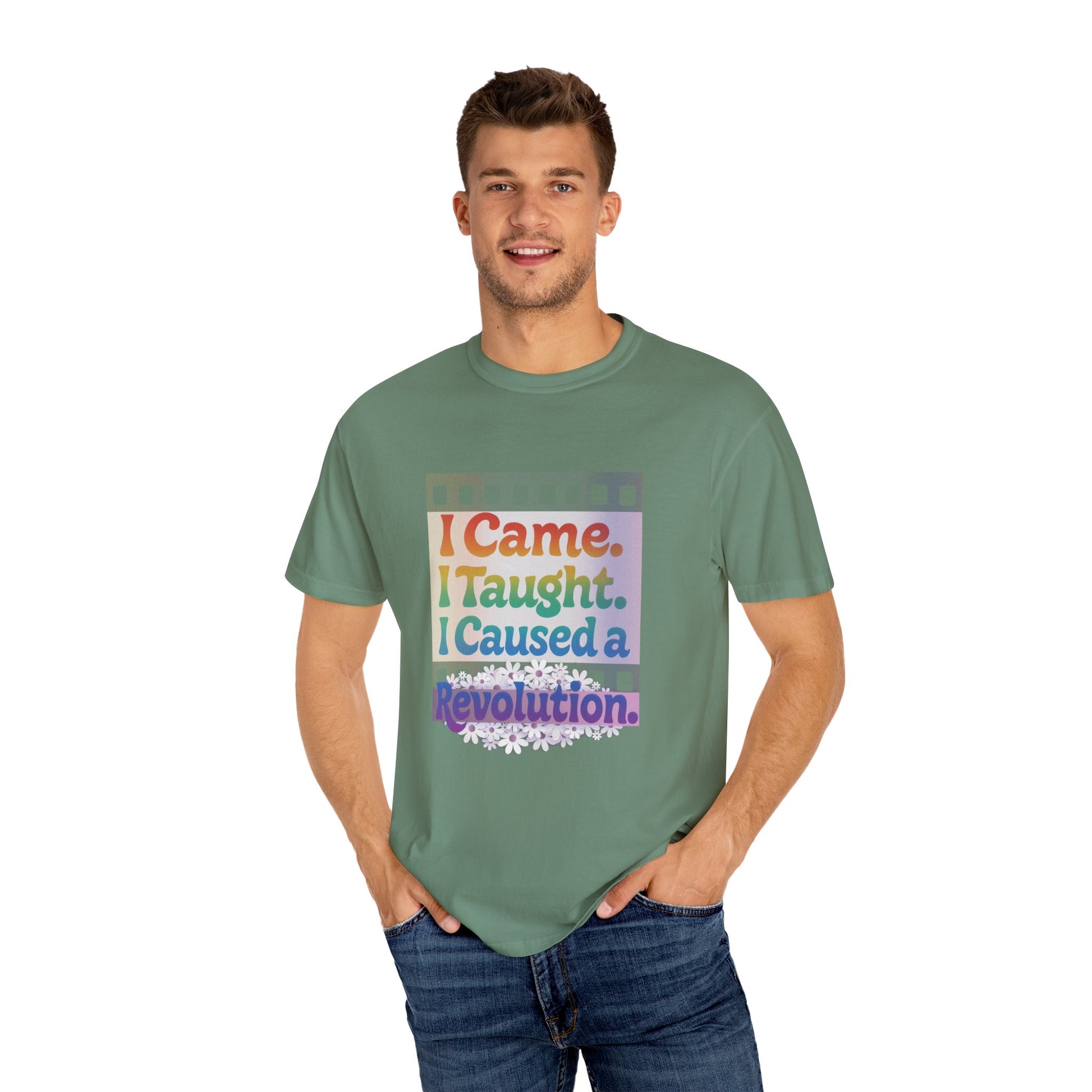 I Came. I Taught. I Caused a Revolution. Tee