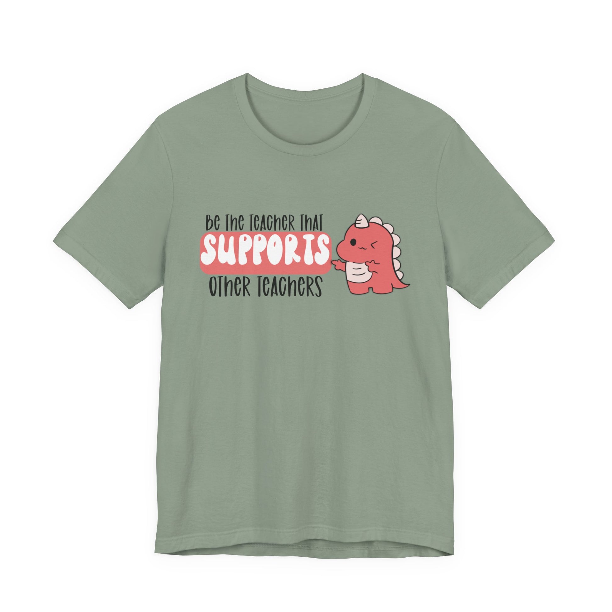 Be the Teacher Who Supports Other Teachers Tee