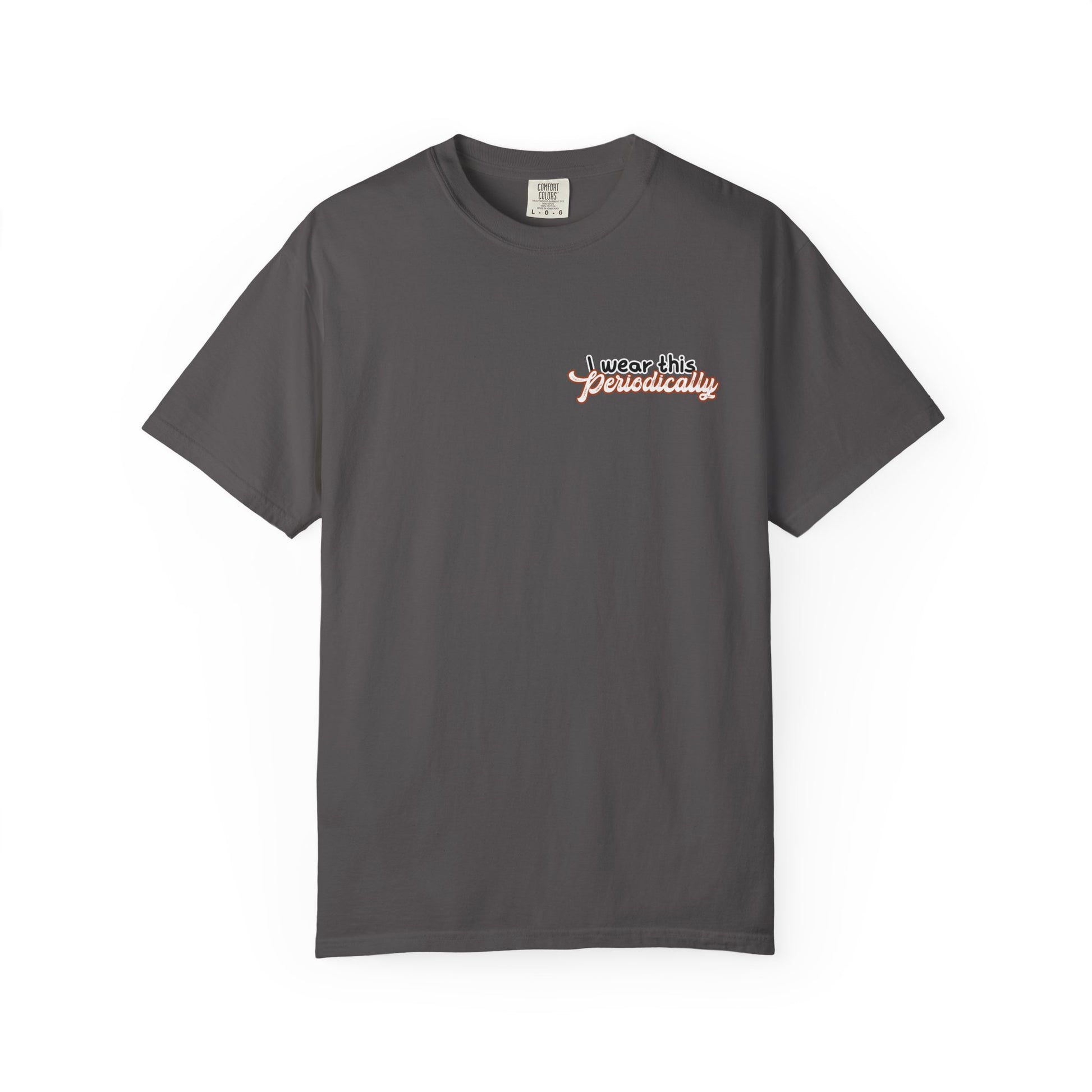 I Wear This Periodically Shirt | Chemistry Teacher Tee | Periodic Table Back | Let's Table That
