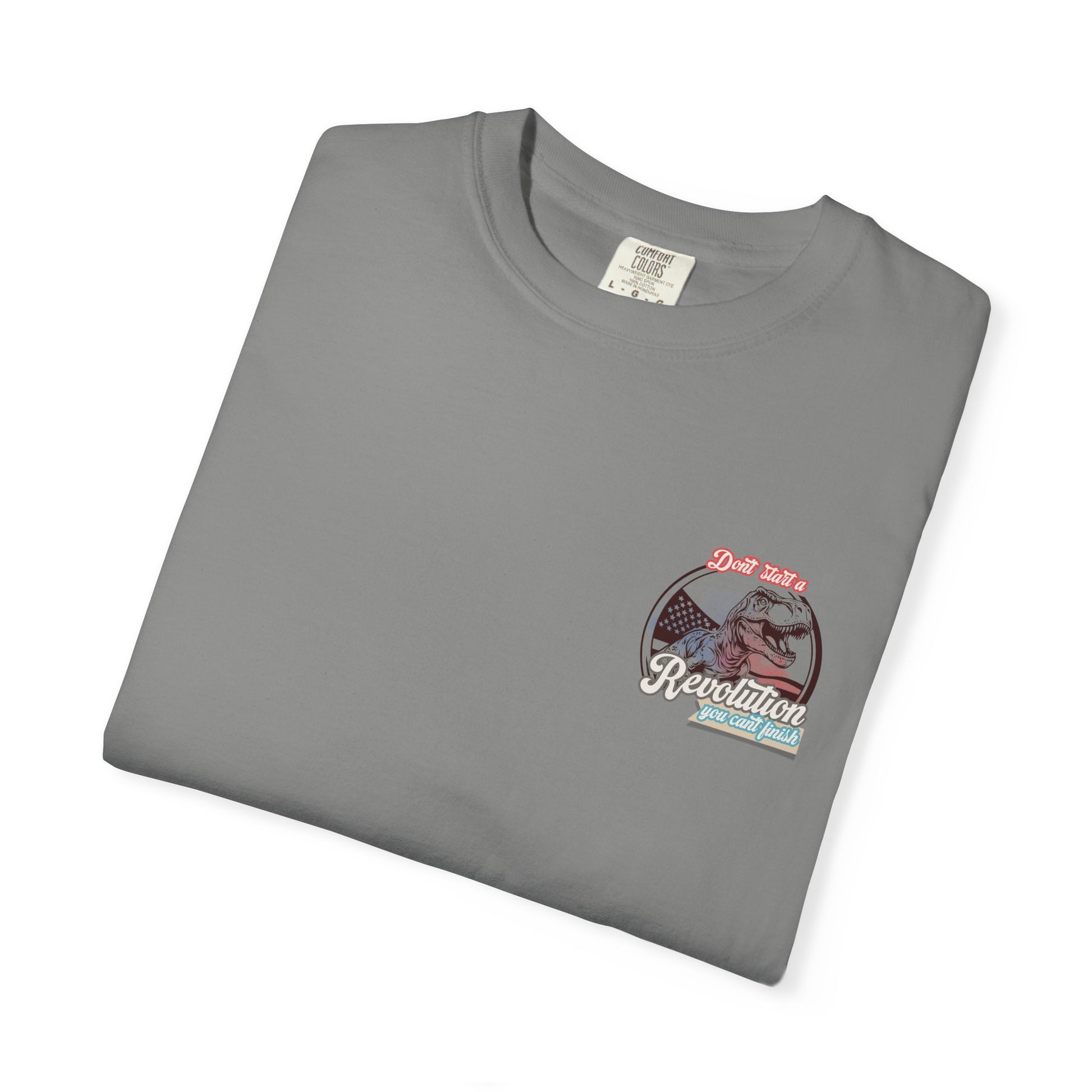 Don't Start a Revolution You Can't Finish Tee