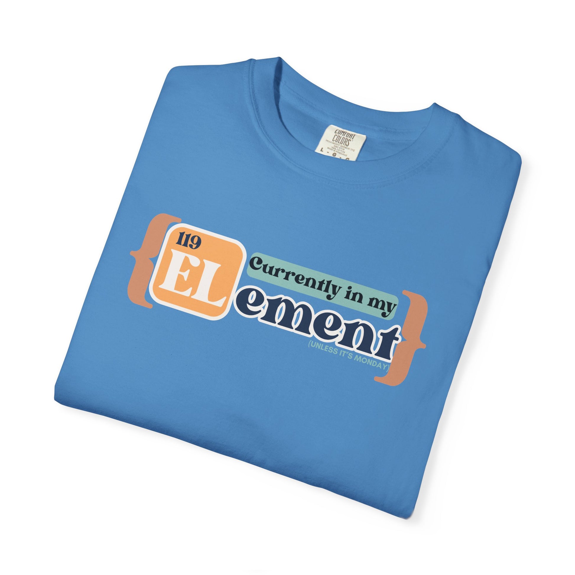 I'm In My Element Shirt | Chemistry Teacher Tee | Periodic Table Pun | Monday Science Humor | Comfort Colors