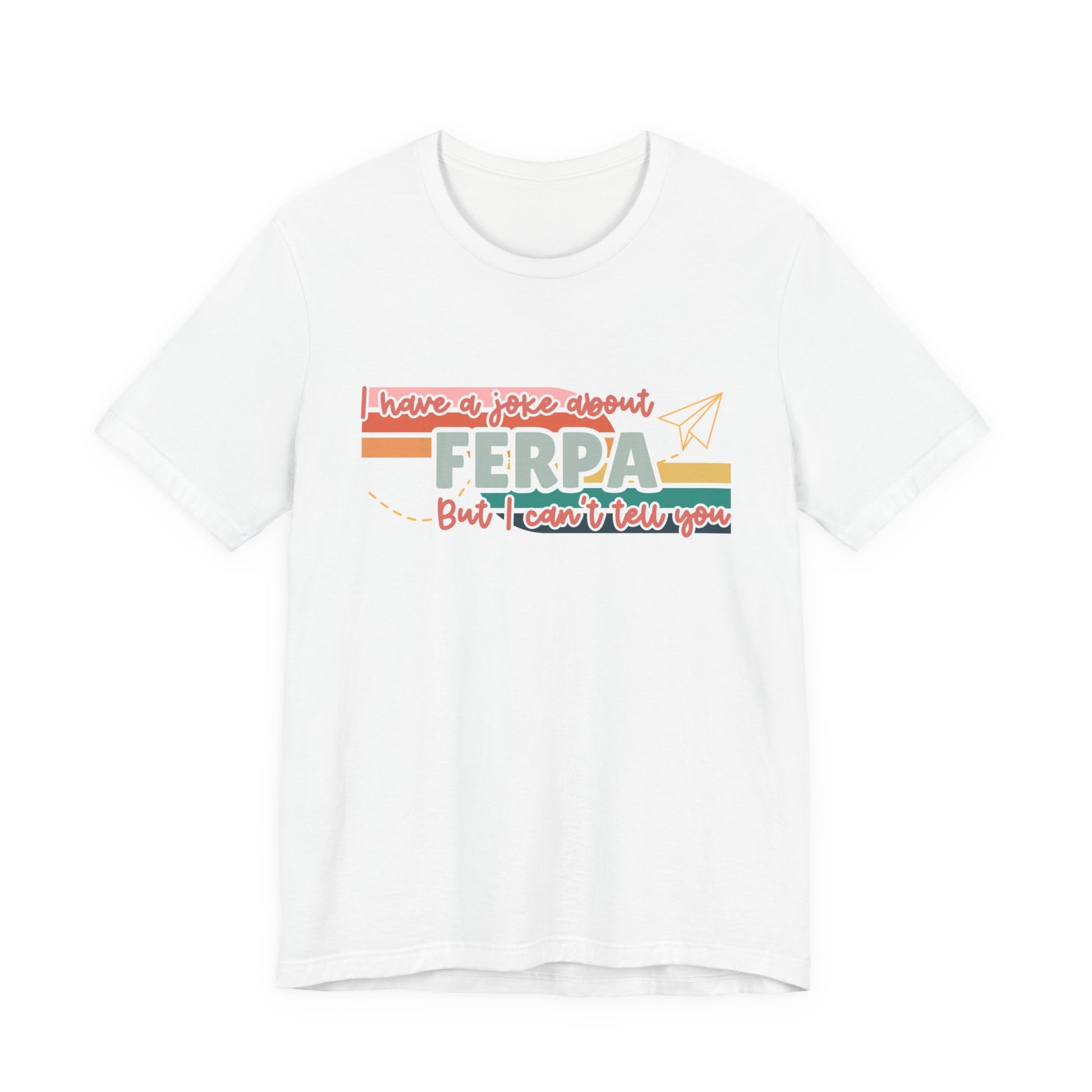 I Have a Joke About FERPA… But I Can’t Tell You Tee