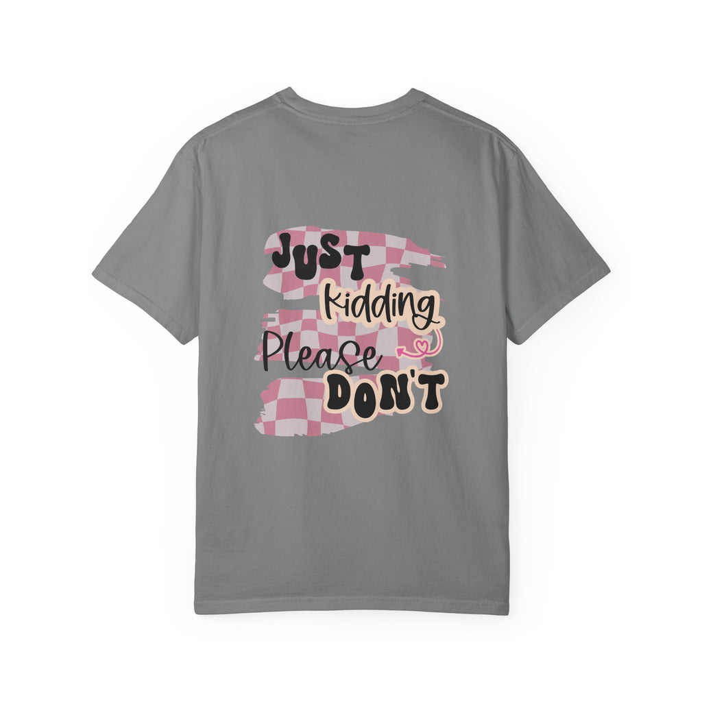 Ask Me How I'm Doing... Just Kidding Tee