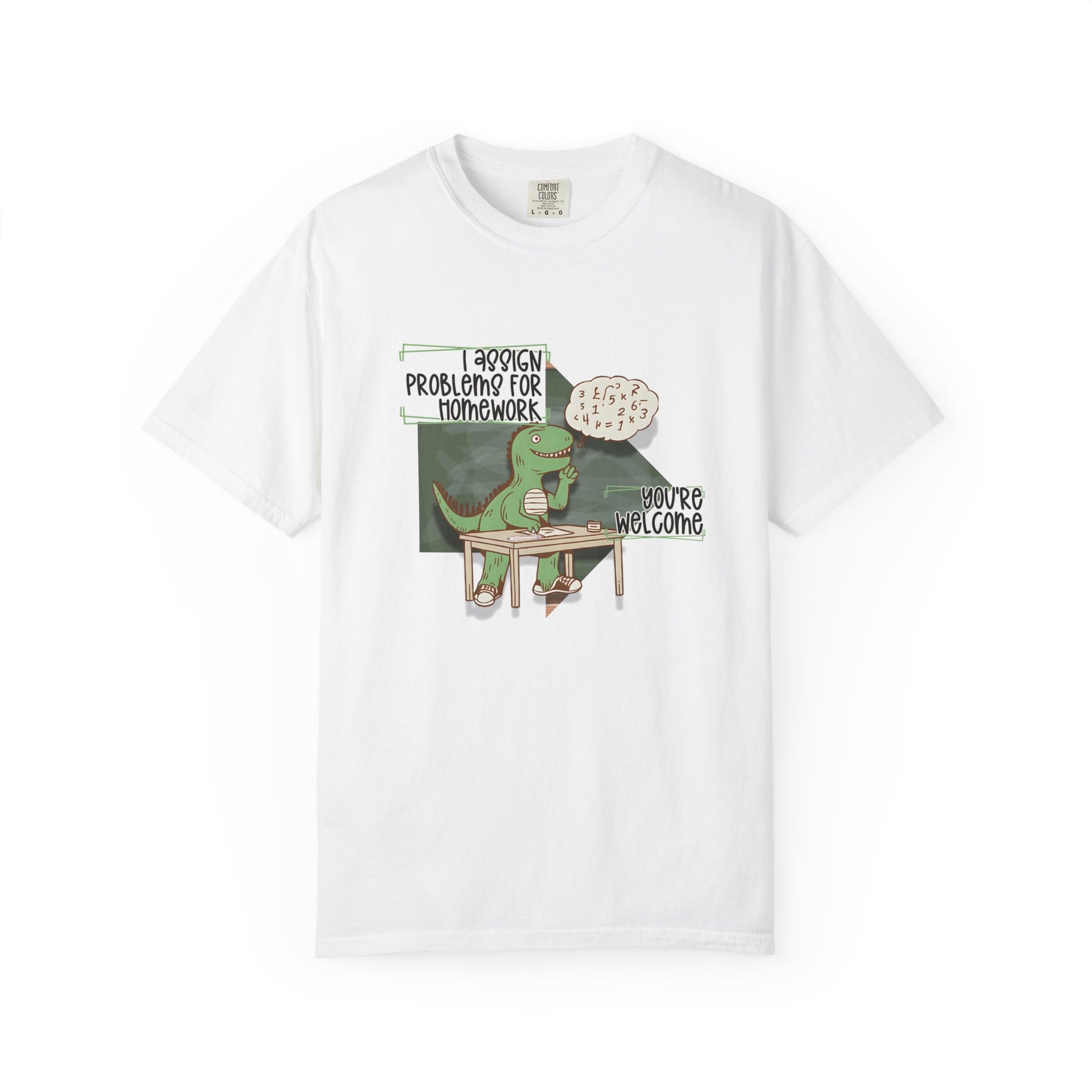 I Assign Math Problems for Homework Tee