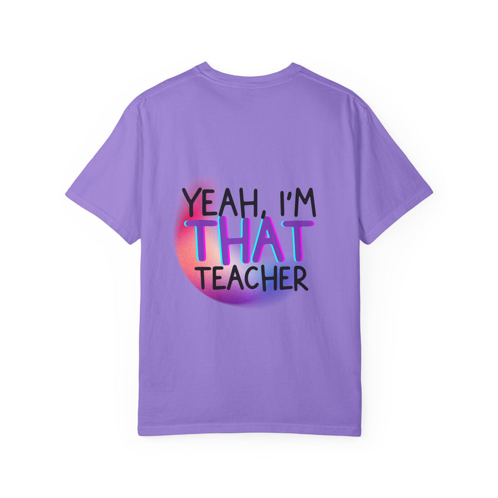 It Is What It Is / Yeah, I'm That Teacher Double-Sided Tee