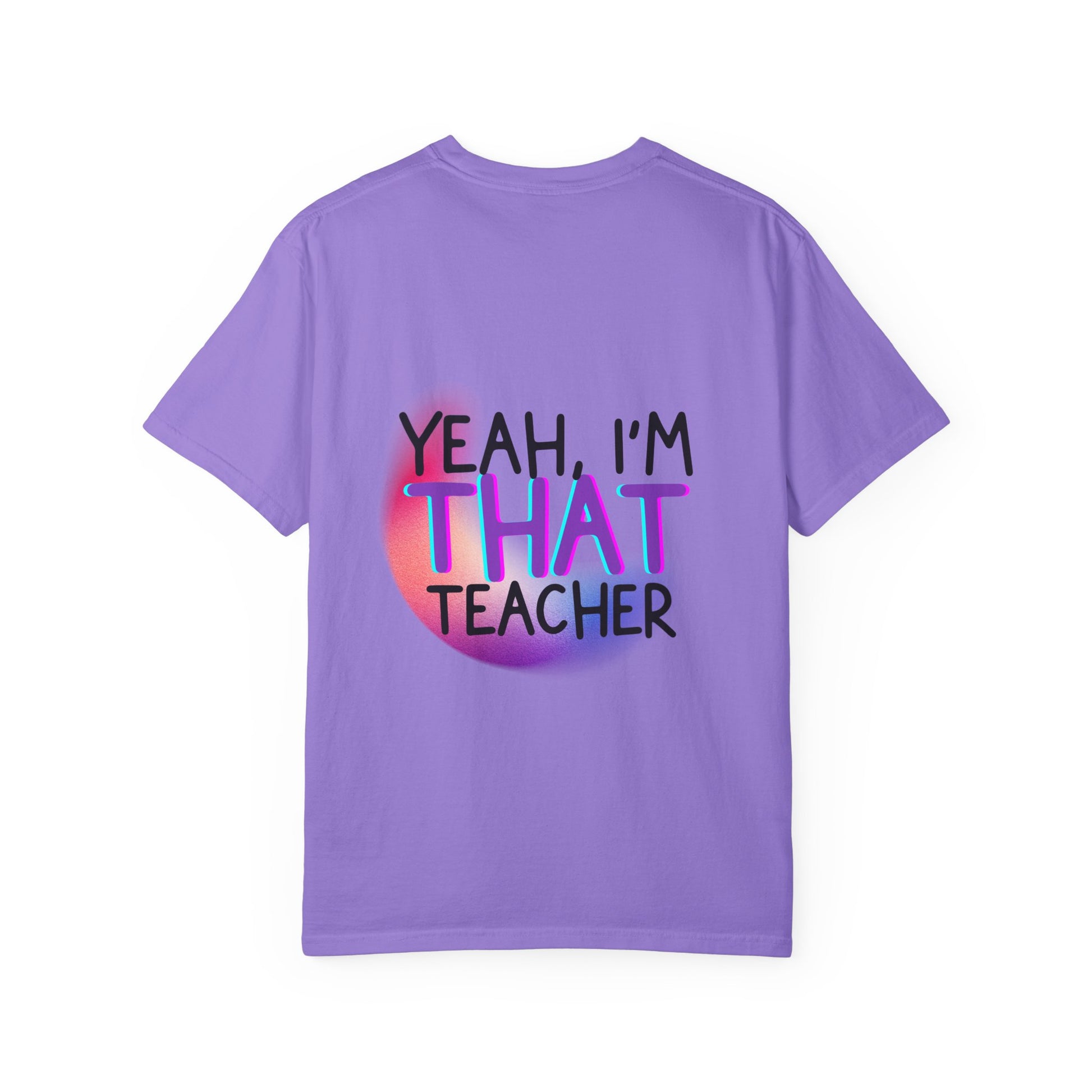 It Is What It Is / Yeah, I'm That Teacher Double-Sided Tee