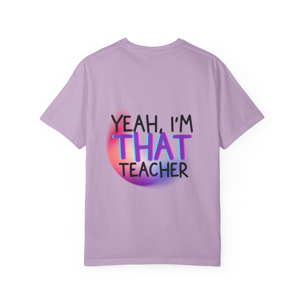 It Is What It Is / Yeah, I'm That Teacher Double-Sided Tee