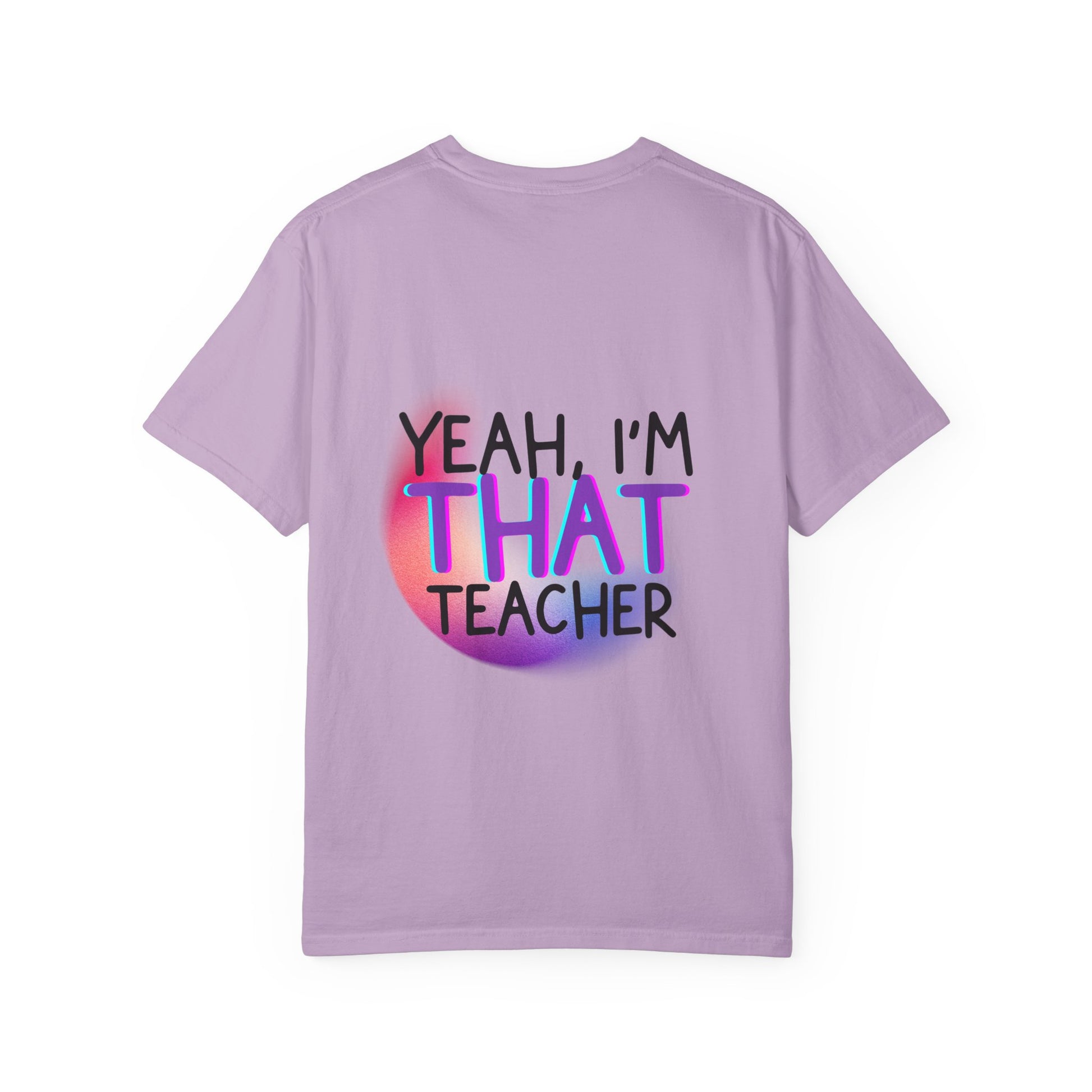 It Is What It Is / Yeah, I'm That Teacher Double-Sided Tee