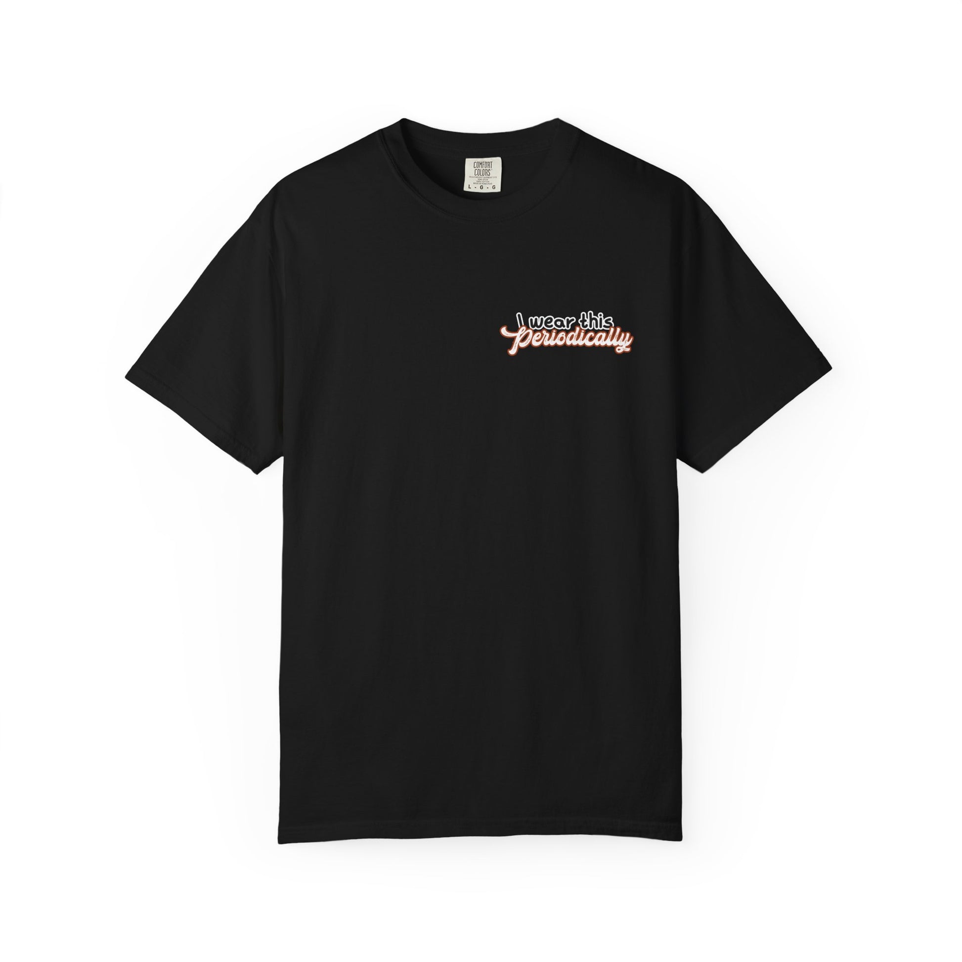I Wear This Periodically Shirt | Chemistry Teacher Tee | Periodic Table Back | Let's Table That