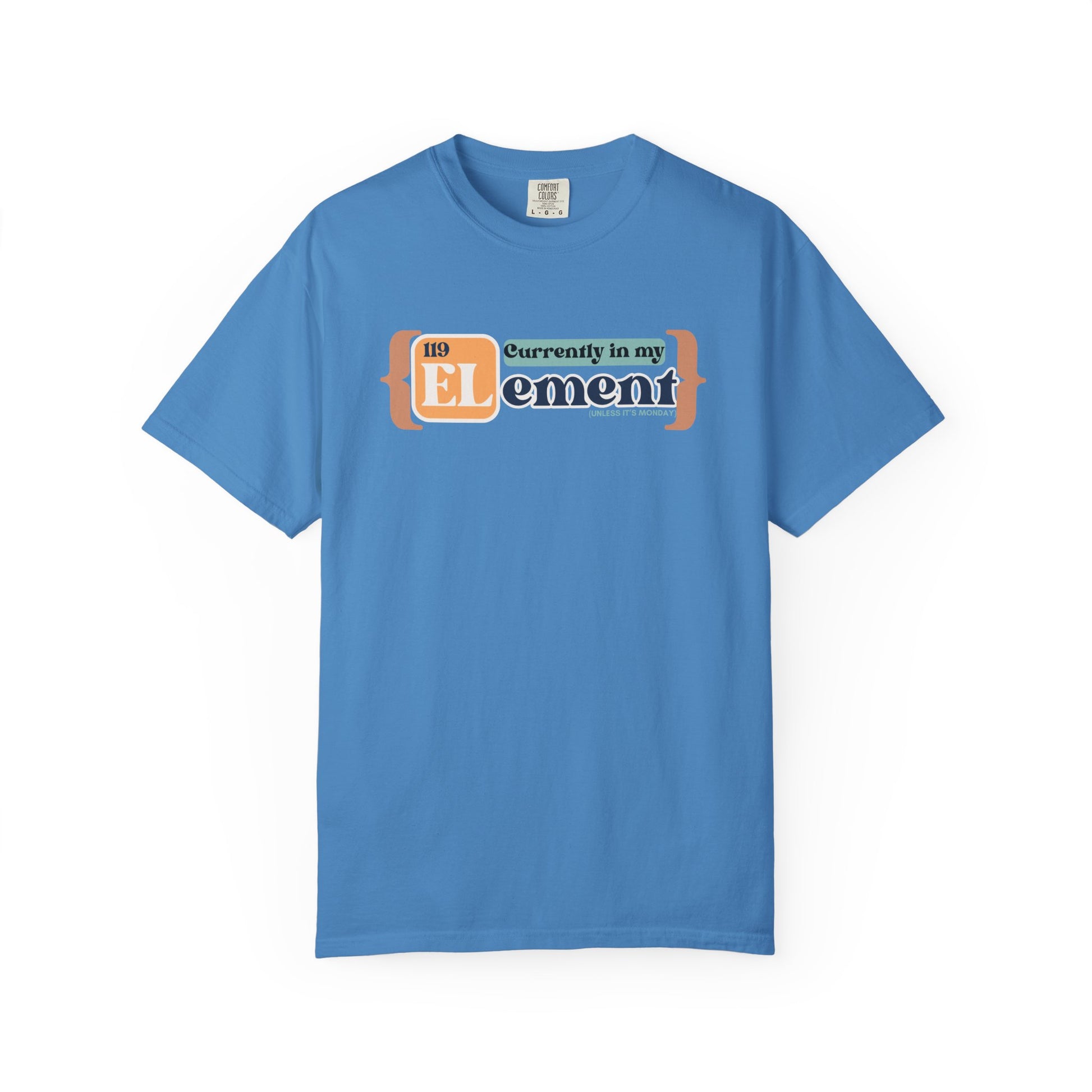 I'm In My Element Shirt | Chemistry Teacher Tee | Periodic Table Pun | Monday Science Humor | Comfort Colors