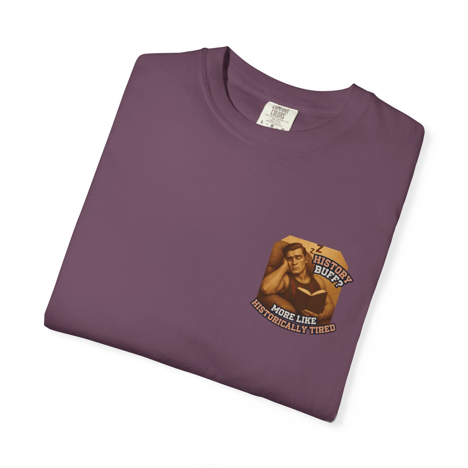History Buff or Historically Tired Tee