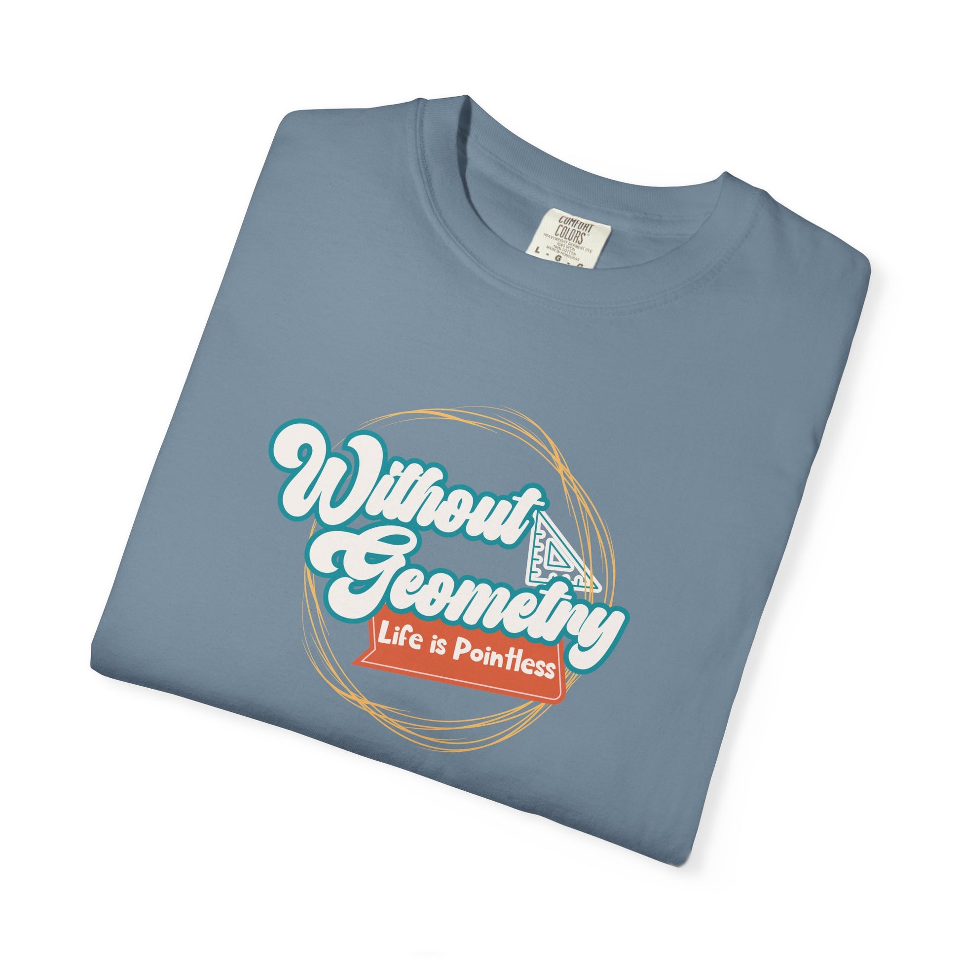Without Geometry Life Is Pointless Tee