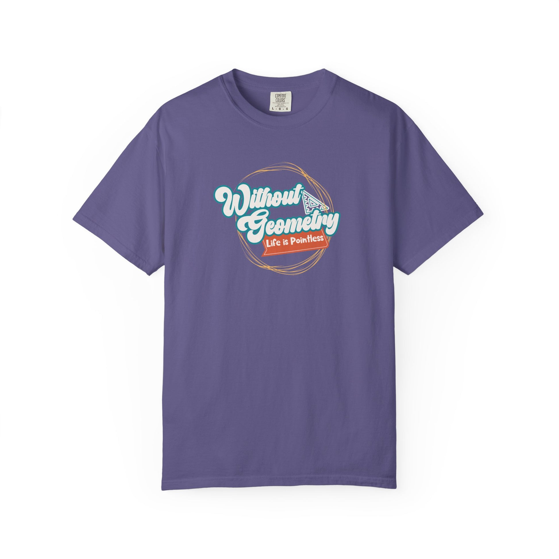 Without Geometry Life Is Pointless Tee
