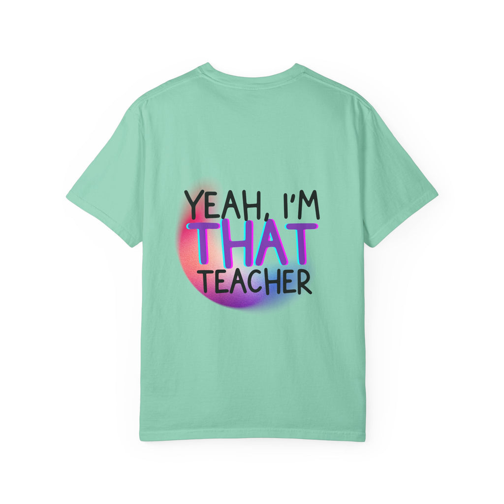 It Is What It Is / Yeah, I'm That Teacher Double-Sided Tee