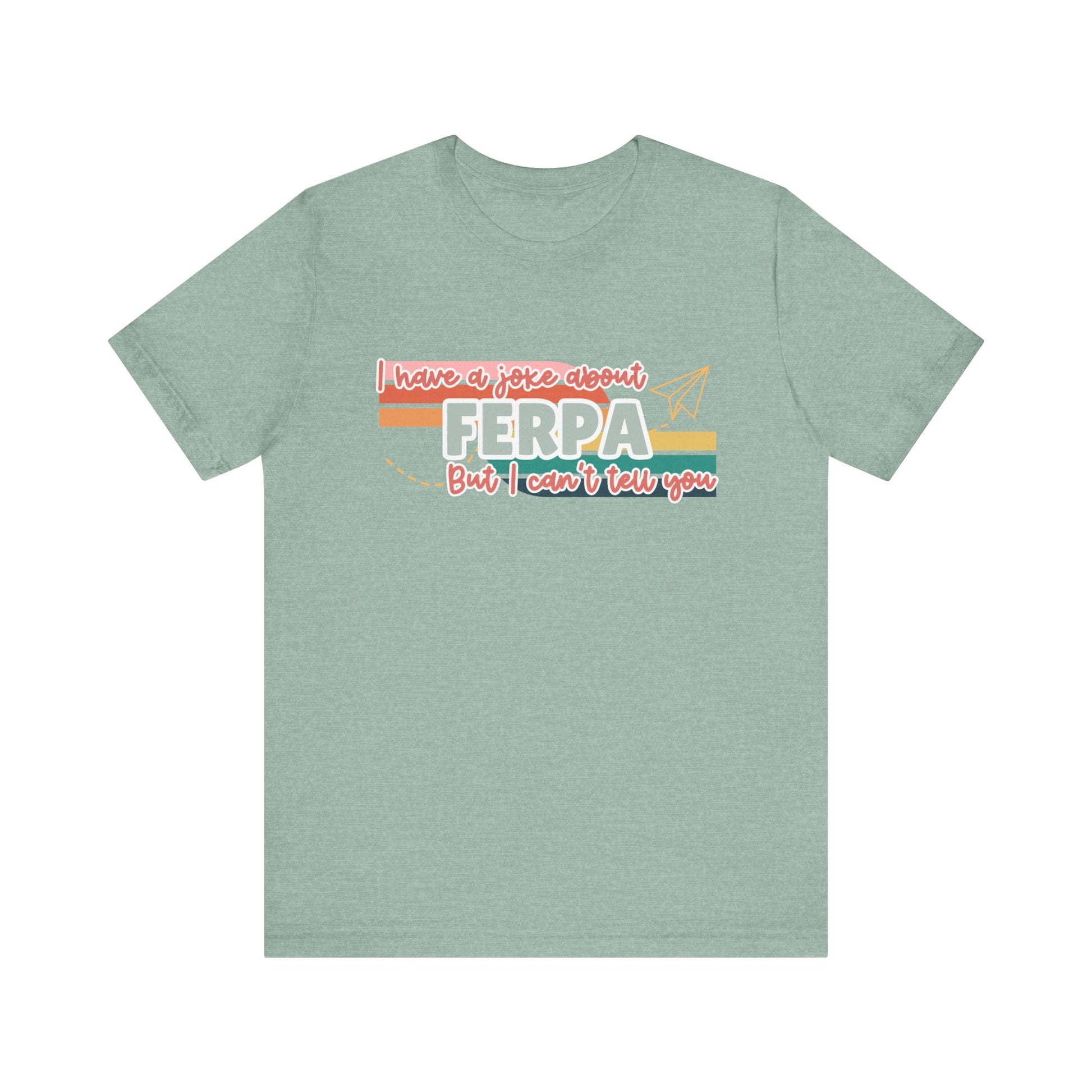 I Have a Joke About FERPA… But I Can’t Tell You Tee