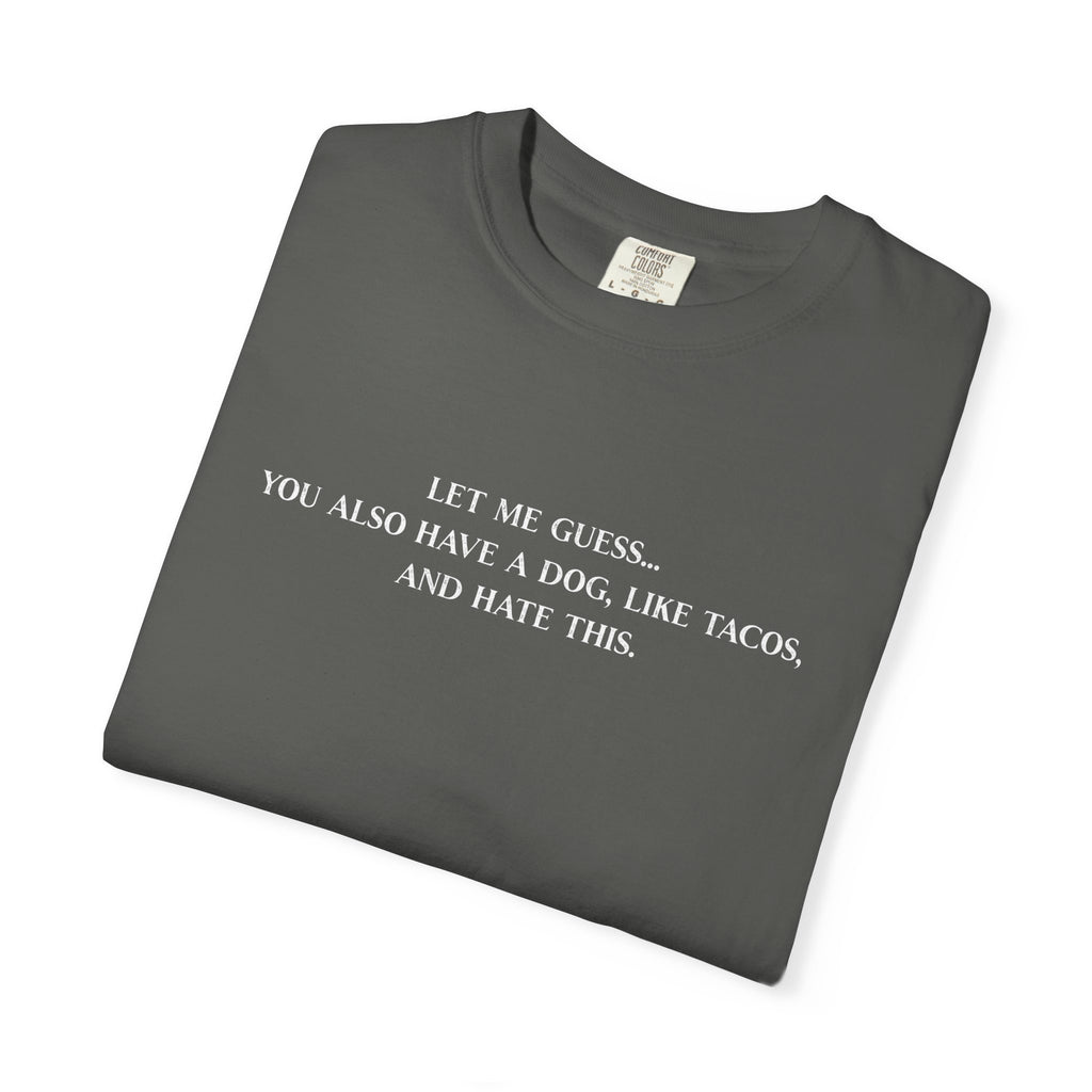 Let Me Guess Shirt - Funny PD Day Teacher Tee, Icebreaker Survivor, Dog Lover, Tacos & Staff Meeting Humor Shirt