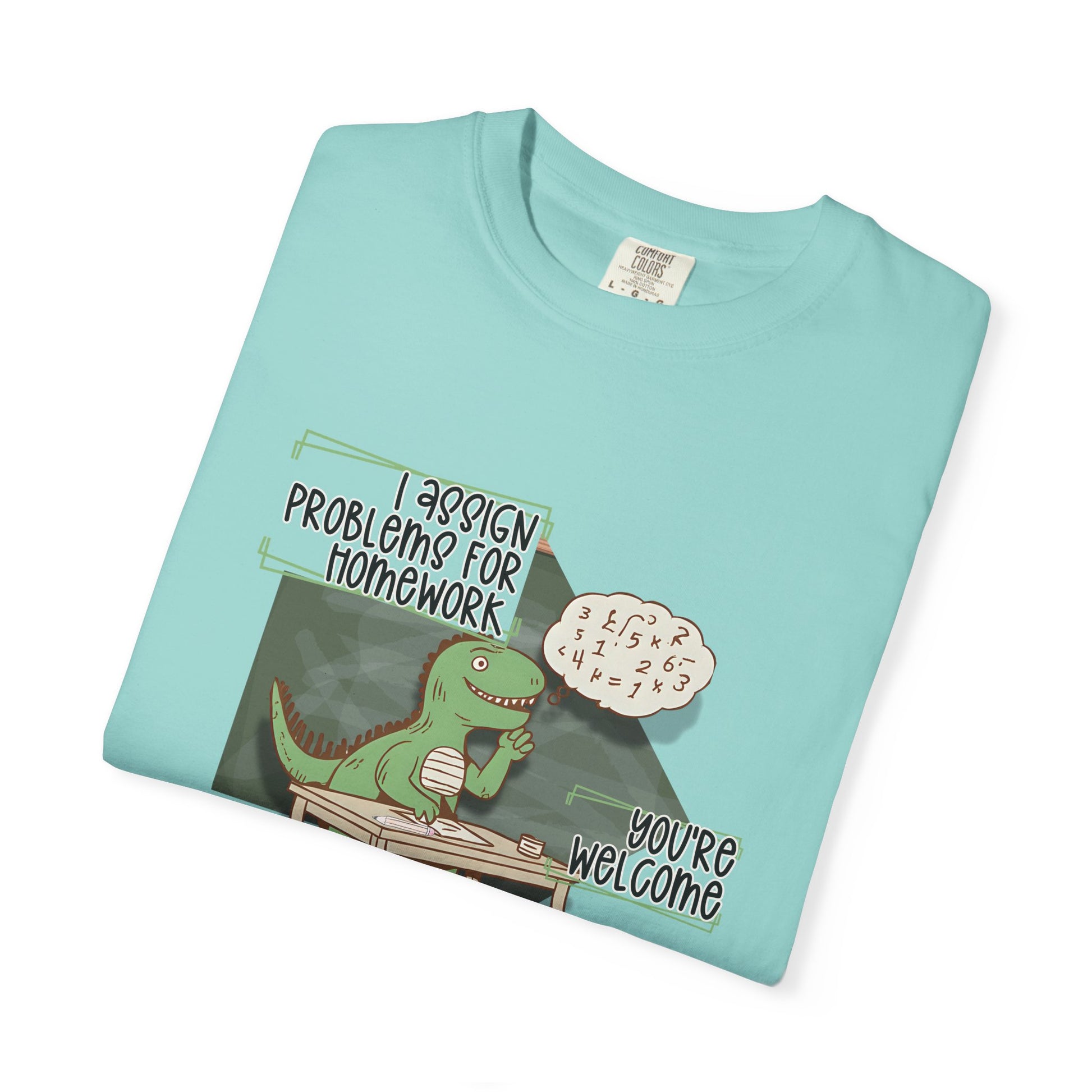 I Assign Math Problems for Homework Tee