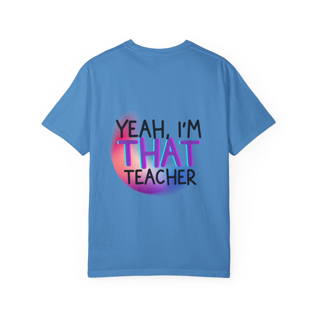 It Is What It Is / Yeah, I'm That Teacher Double-Sided Tee