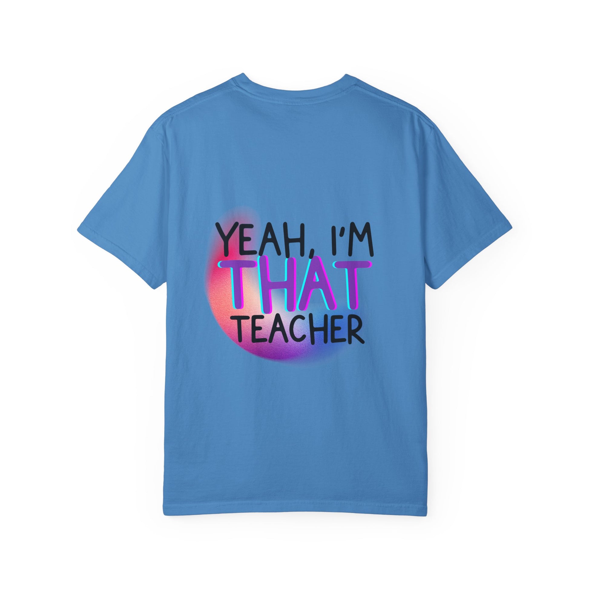 It Is What It Is / Yeah, I'm That Teacher Double-Sided Tee