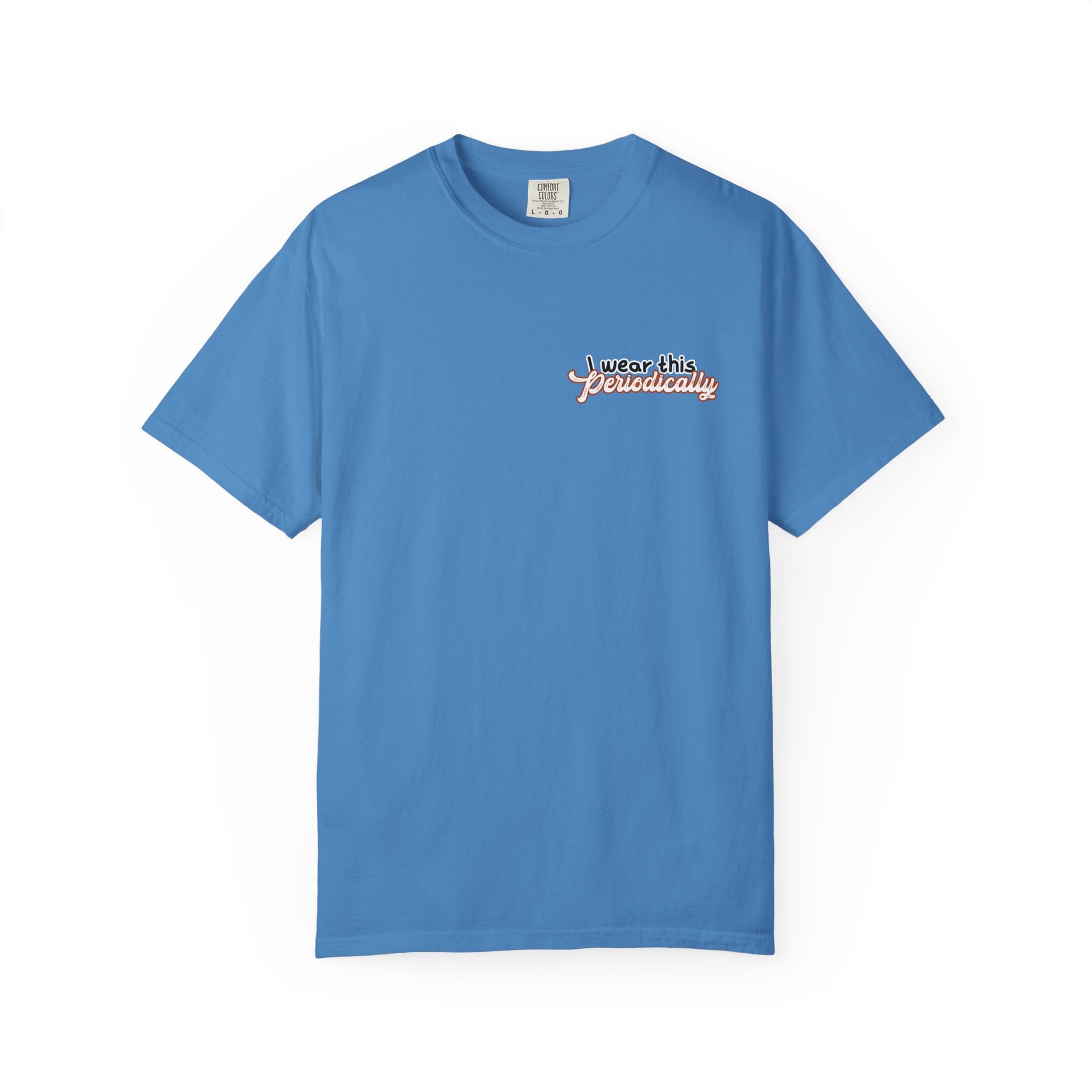 I Wear This Periodically Shirt | Chemistry Teacher Tee | Periodic Table Back | Let's Table That
