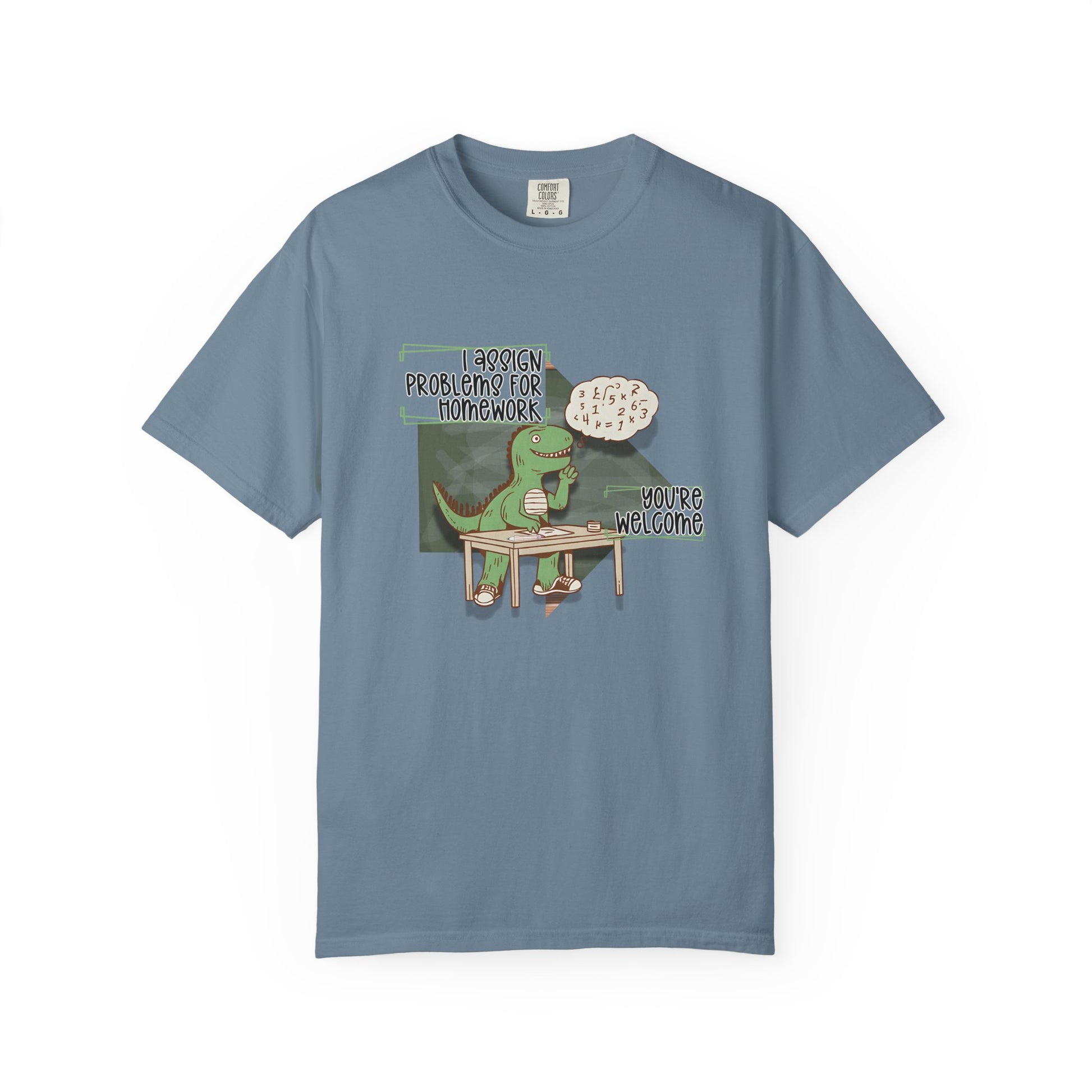 I Assign Math Problems for Homework Tee