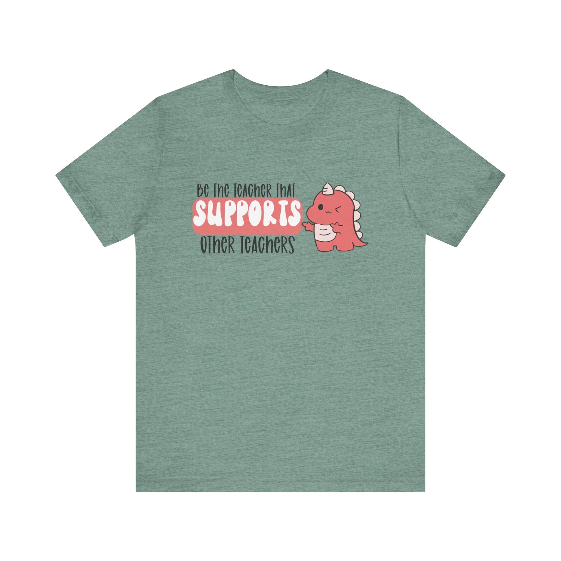 Be the Teacher Who Supports Other Teachers Tee