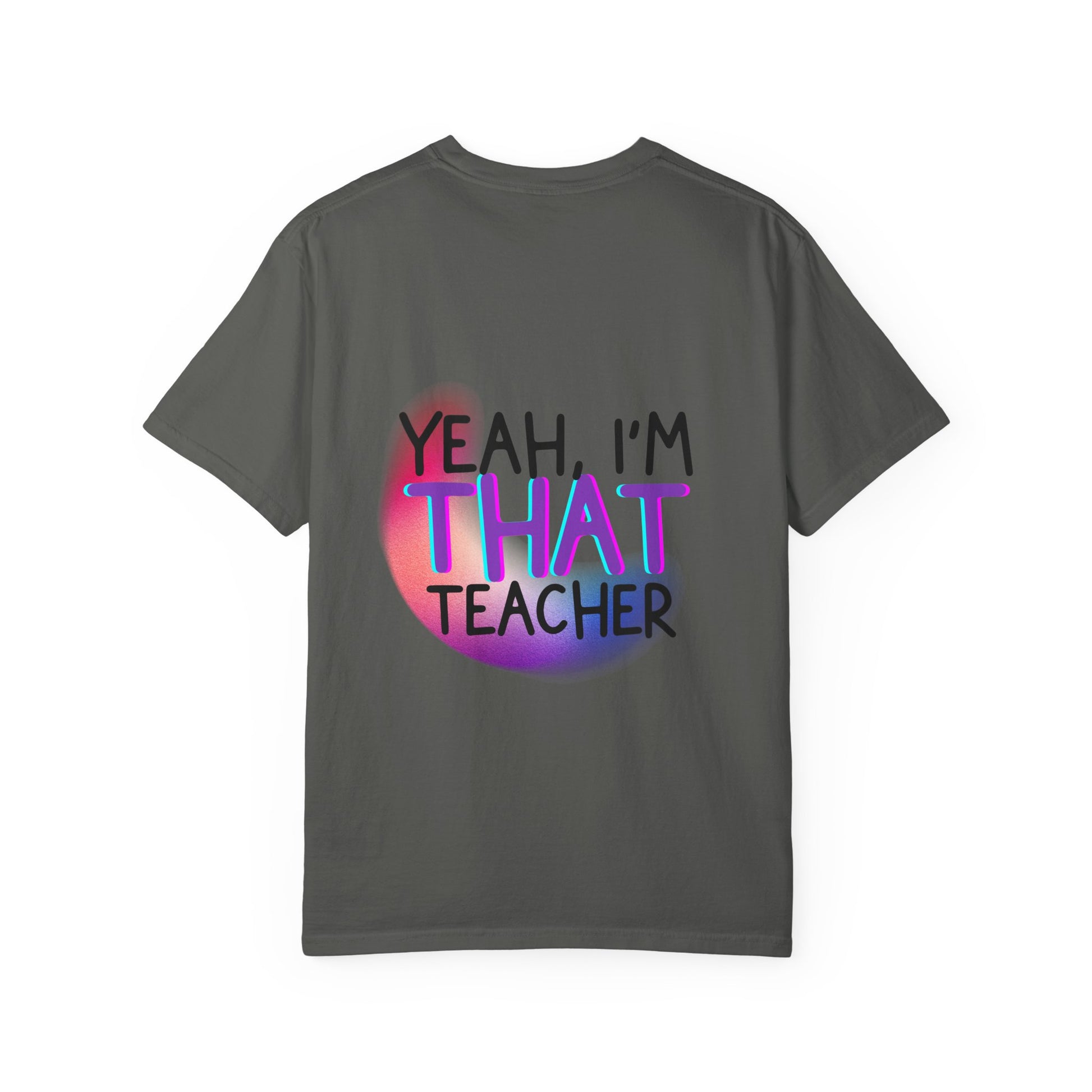 It Is What It Is / Yeah, I'm That Teacher Double-Sided Tee