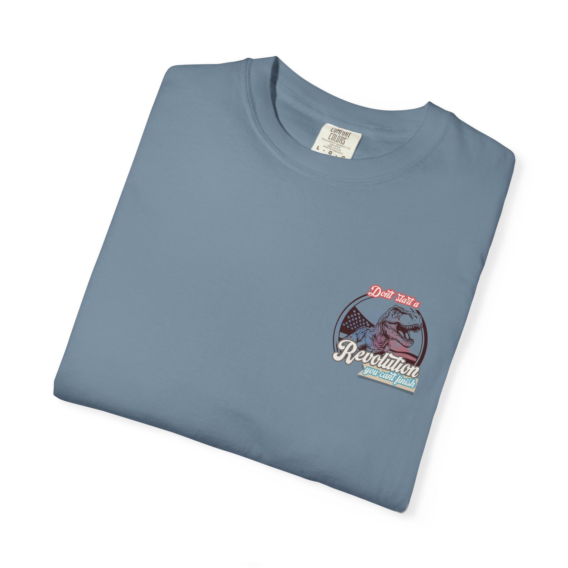 Don't Start a Revolution You Can't Finish Tee
