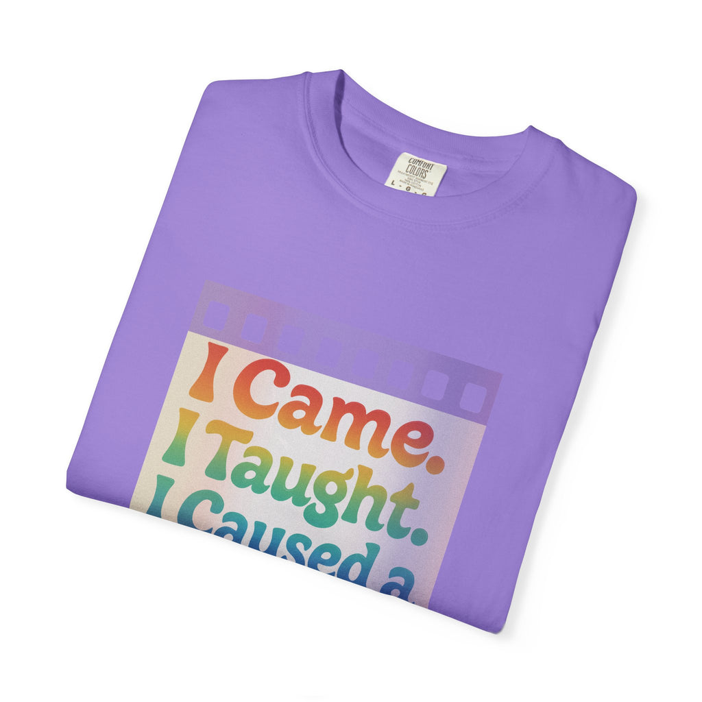 I Came. I Taught. I Caused a Revolution. Tee