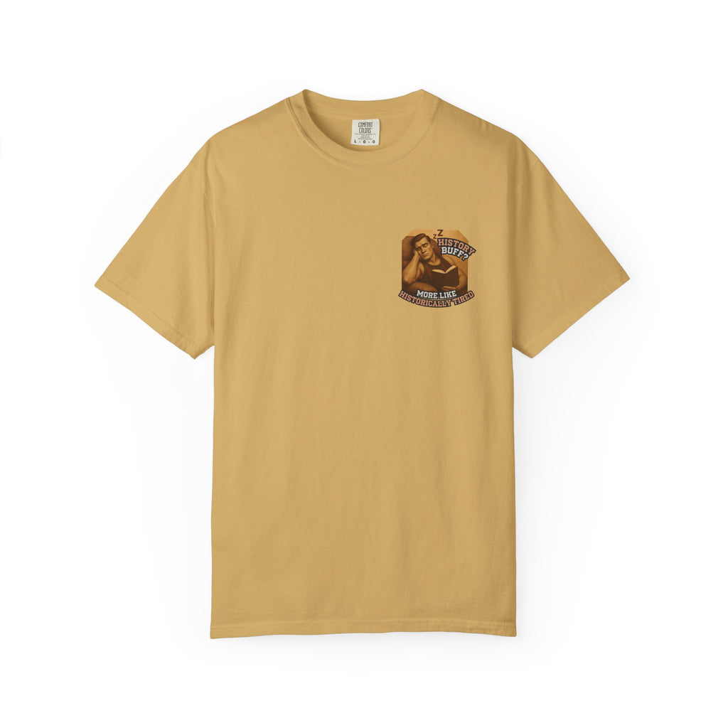 History Buff or Historically Tired Tee