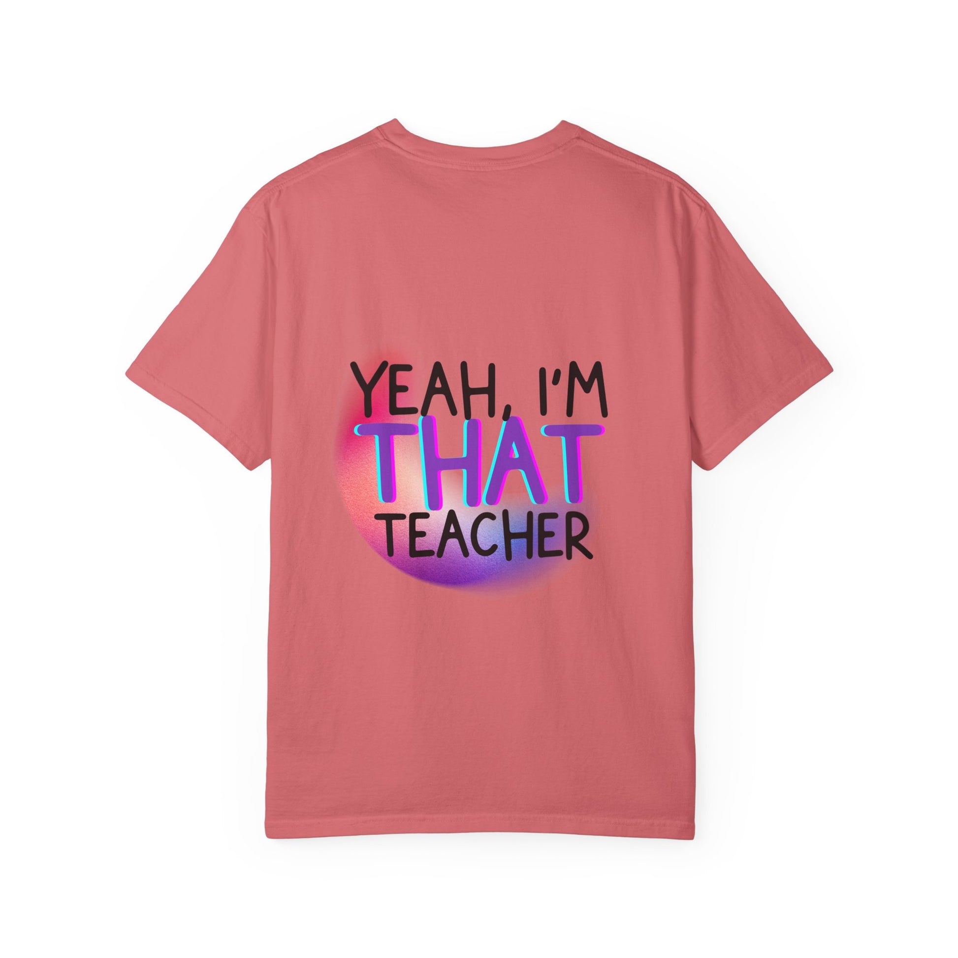 It Is What It Is / Yeah, I'm That Teacher Double-Sided Tee