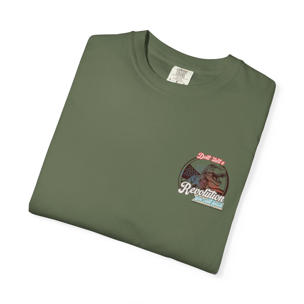 Don't Start a Revolution You Can't Finish Tee