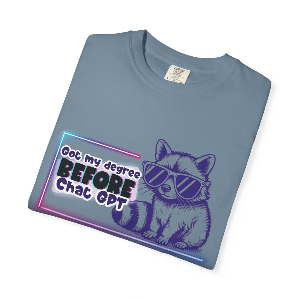 I Got My Degree Before ChatGPT Tee