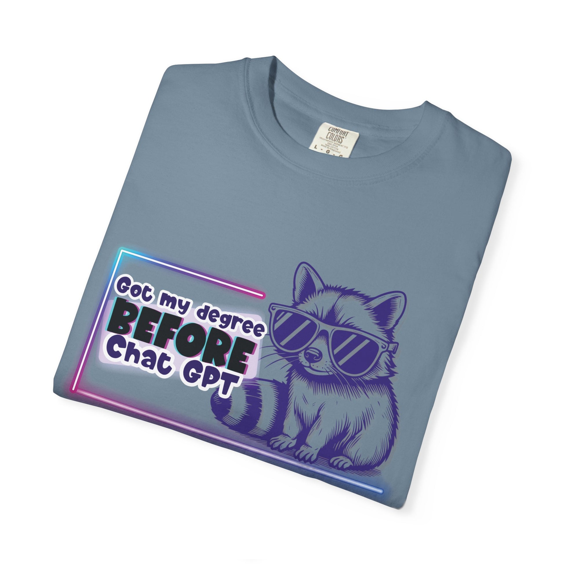 I Got My Degree Before ChatGPT Tee