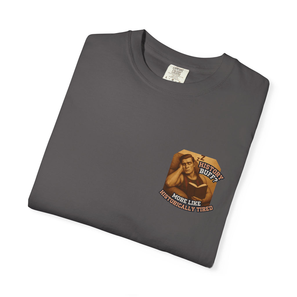 History Buff or Historically Tired Tee