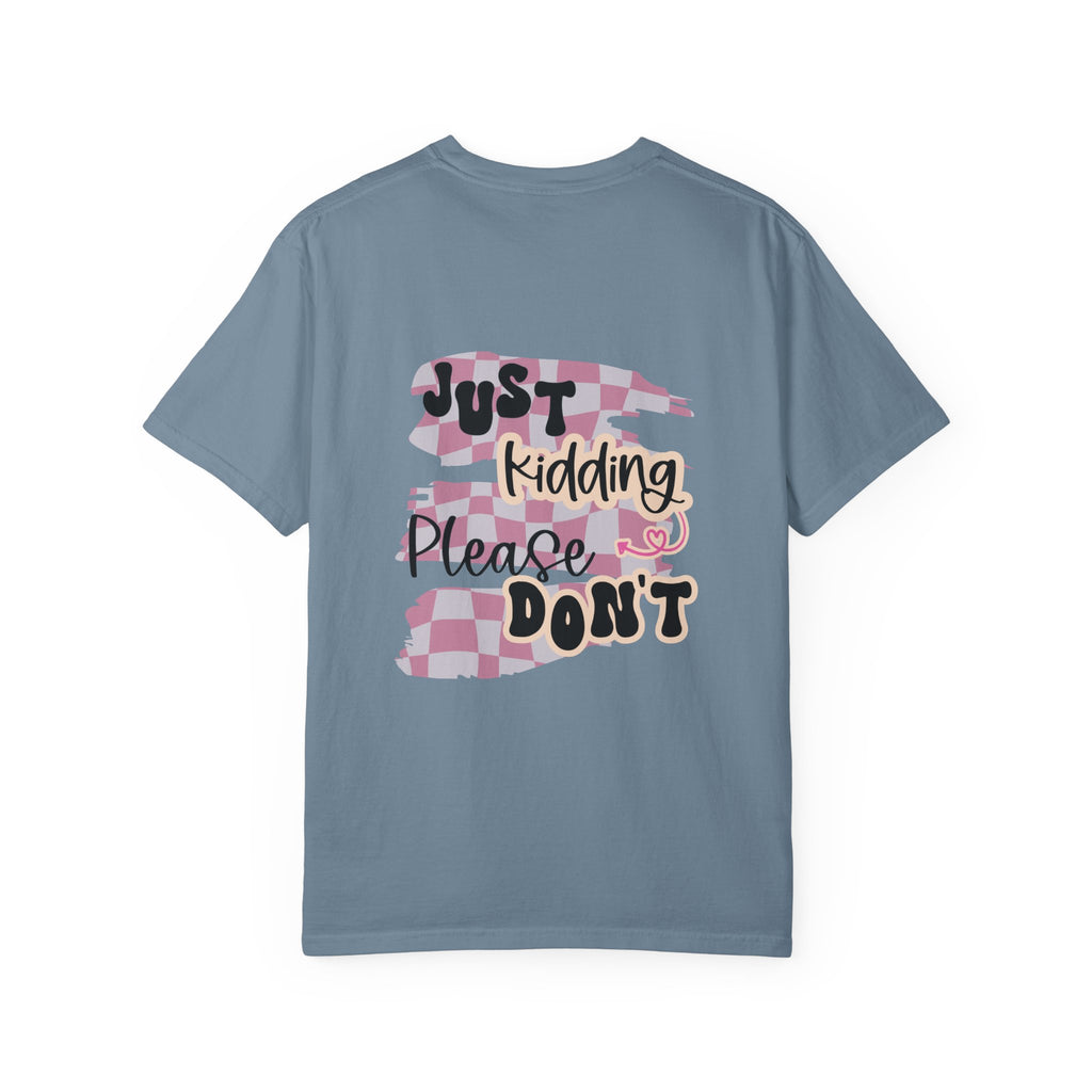 Ask Me How I'm Doing... Just Kidding Tee