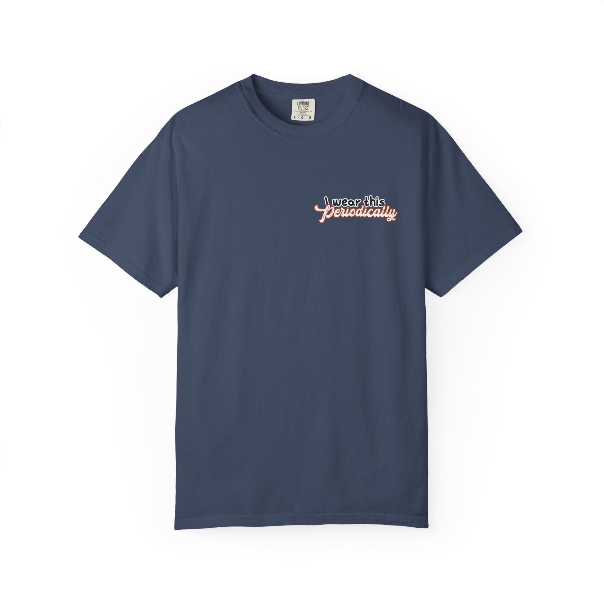 I Wear This Periodically Shirt | Chemistry Teacher Tee | Periodic Table Back | Let's Table That