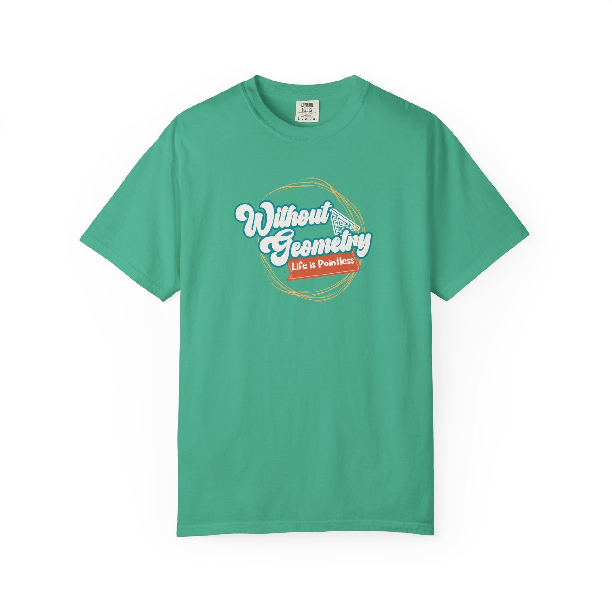 Without Geometry Life Is Pointless Tee