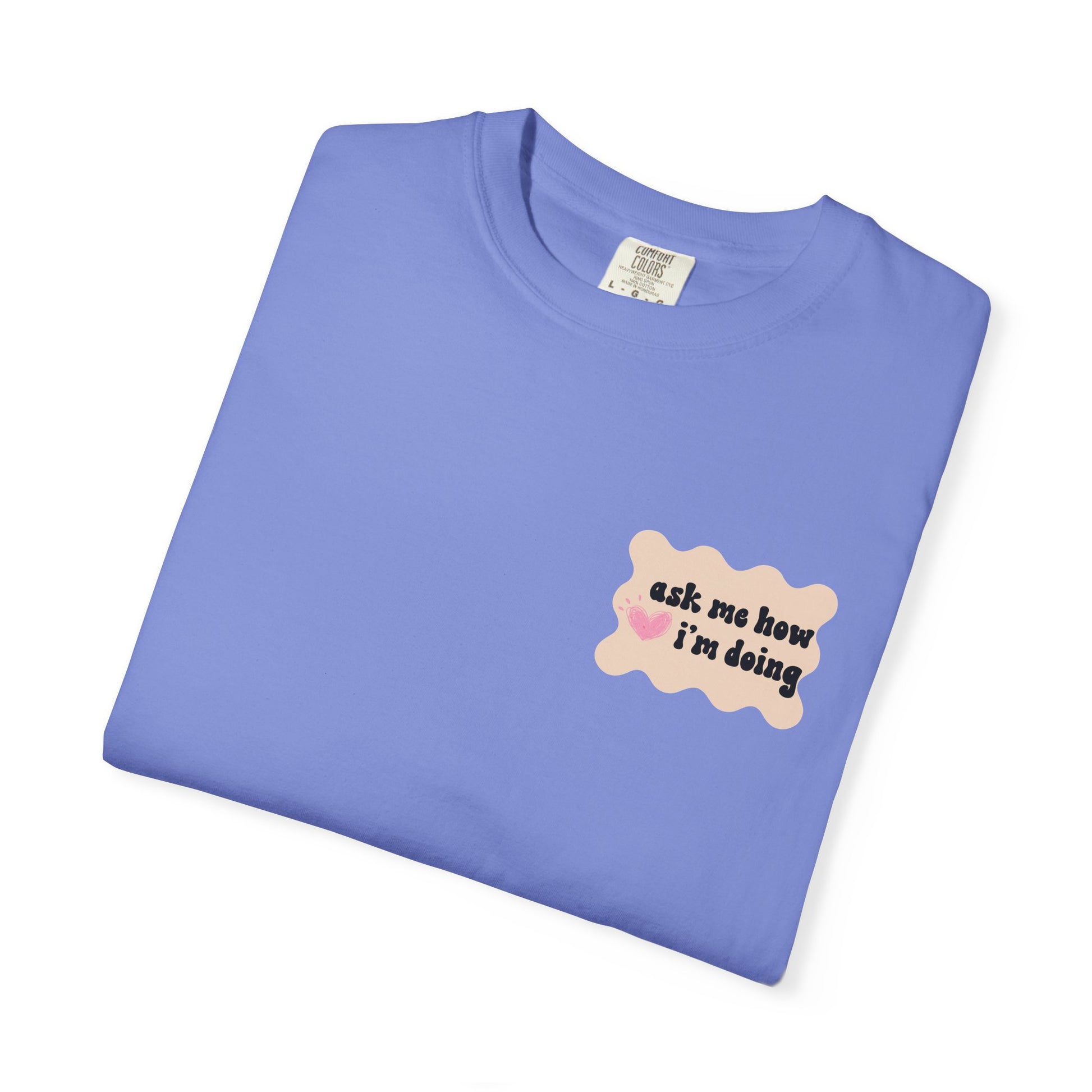 Ask Me How I'm Doing... Just Kidding Tee