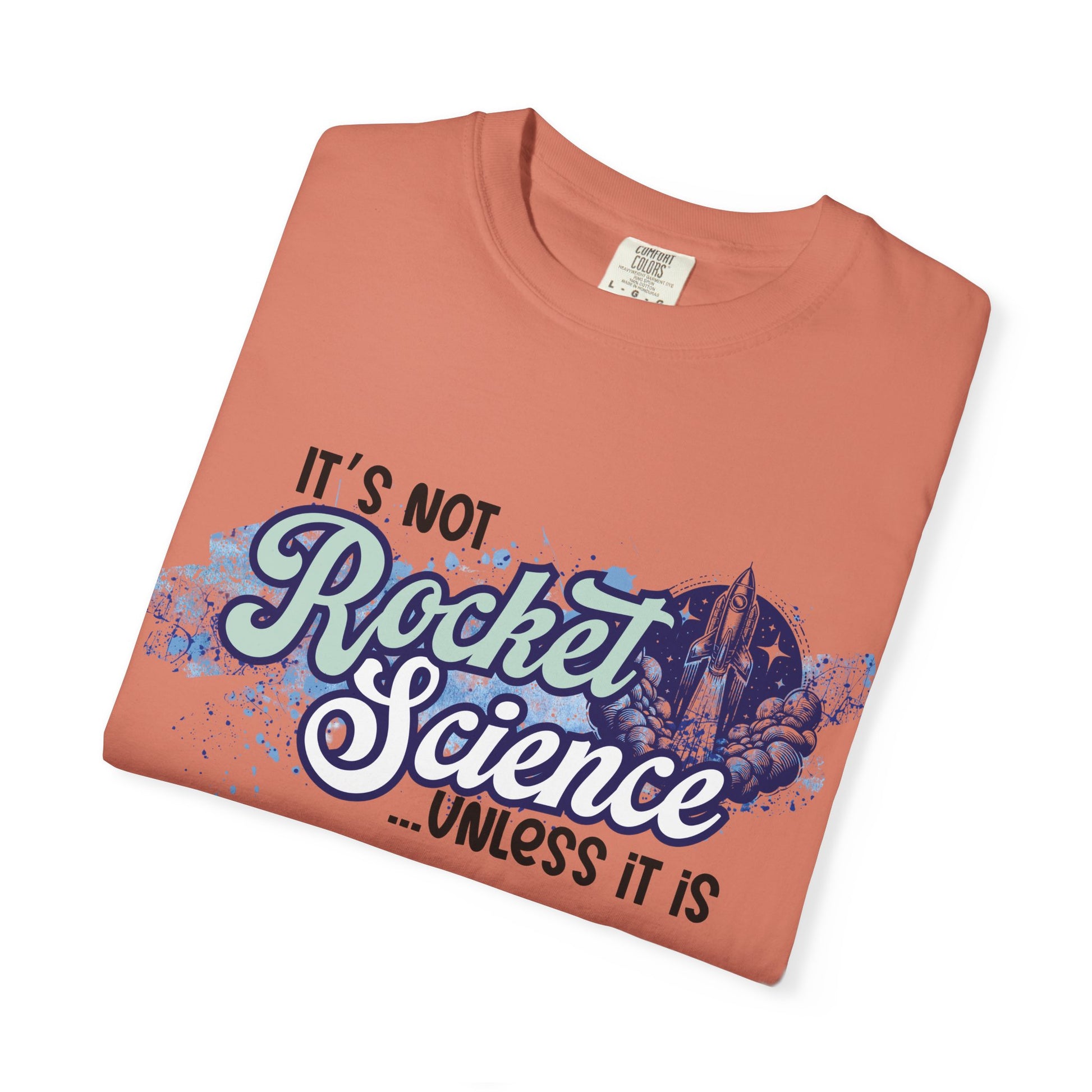 It's Not Rocket Science... Unless It Is Tee