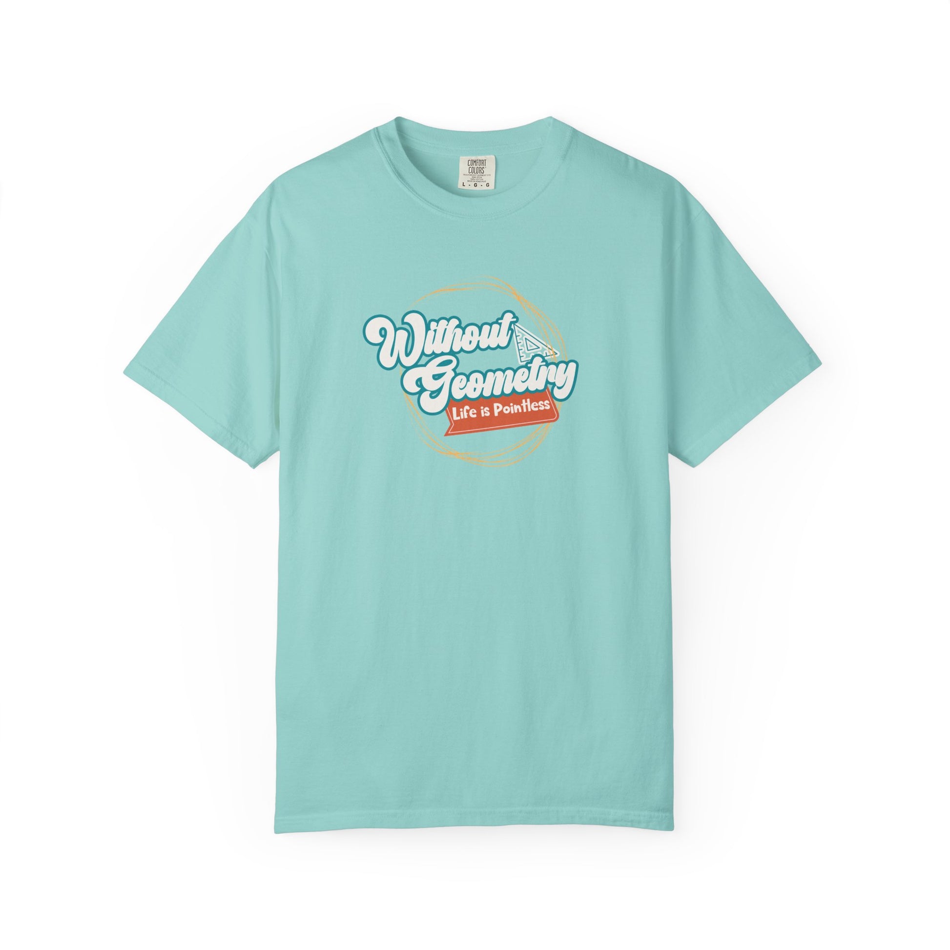 Without Geometry Life Is Pointless Tee