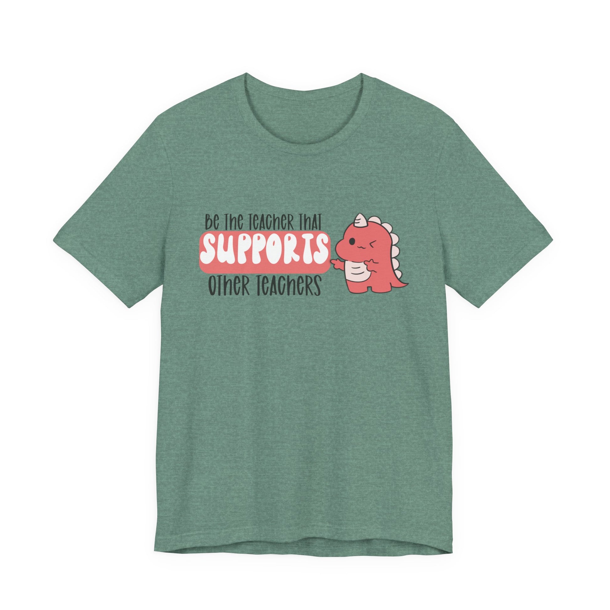 Be the Teacher Who Supports Other Teachers Tee