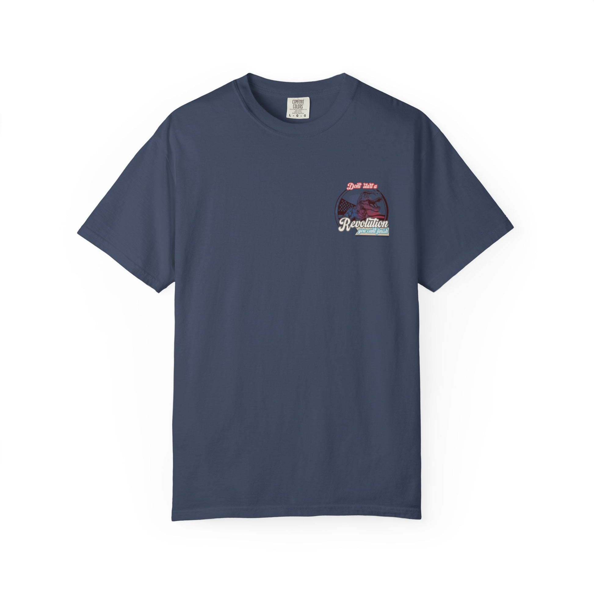 Don't Start a Revolution You Can't Finish Tee
