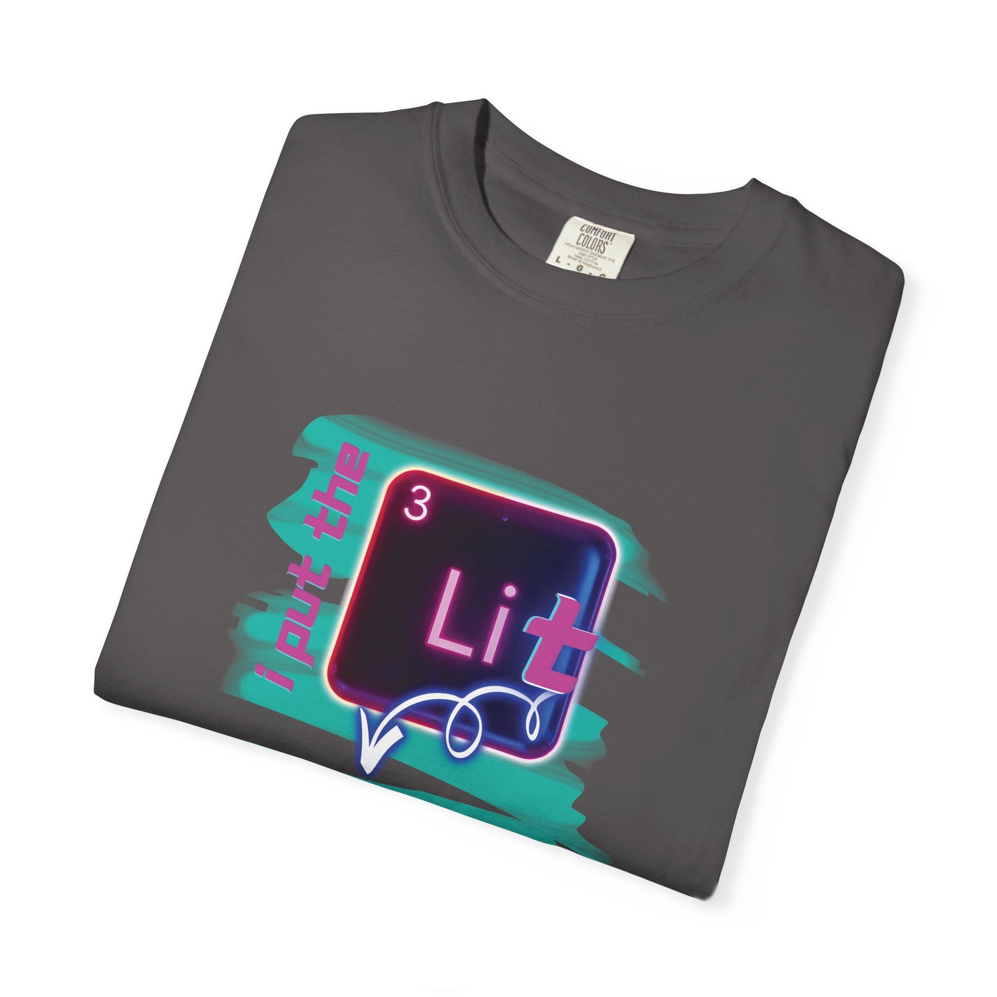 I Put the Lit in Lithium Chemistry Tee