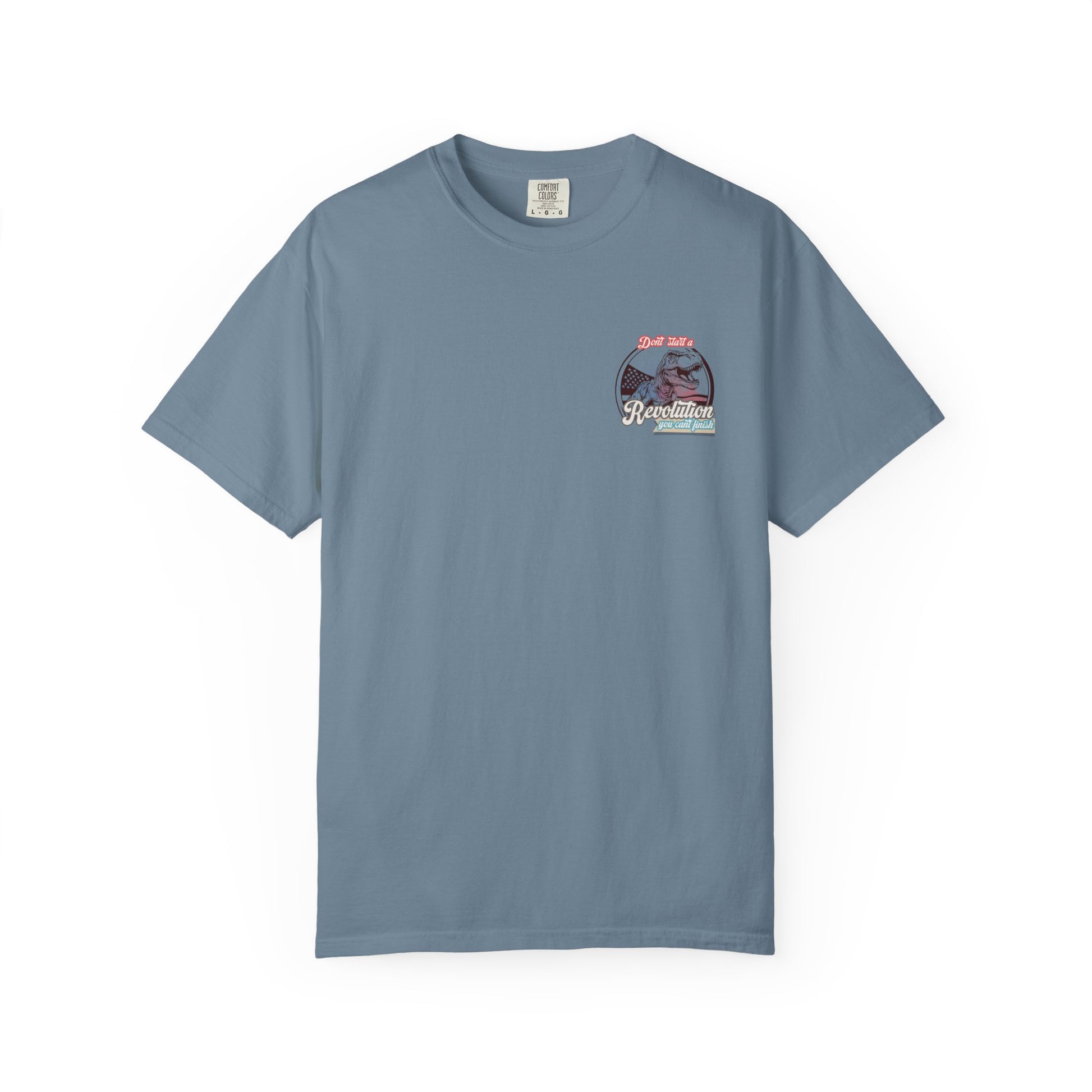 Don't Start a Revolution You Can't Finish Tee